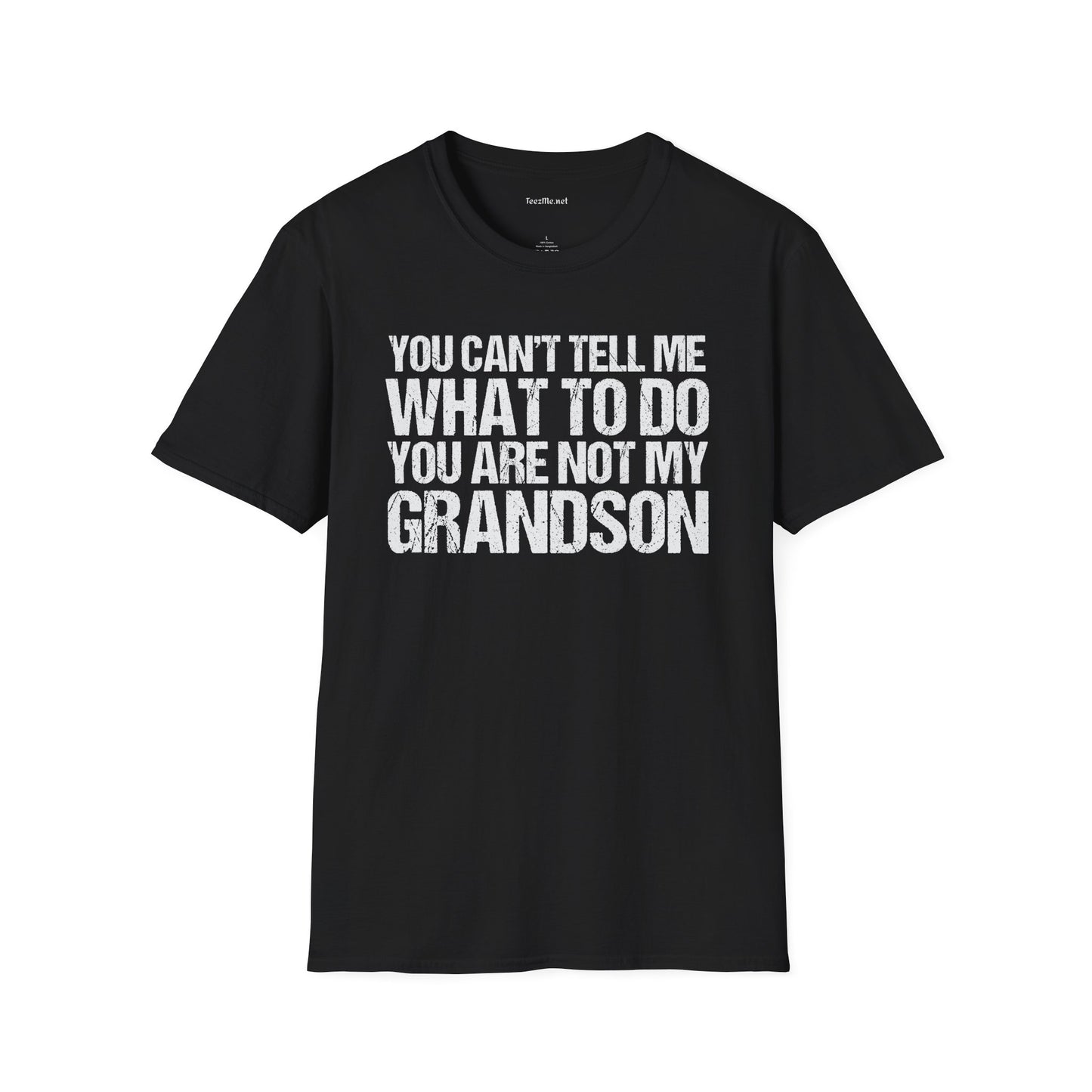 You Are Not My Grandson Unisex Softstyle T-Shirt 100% Cotton Graphic