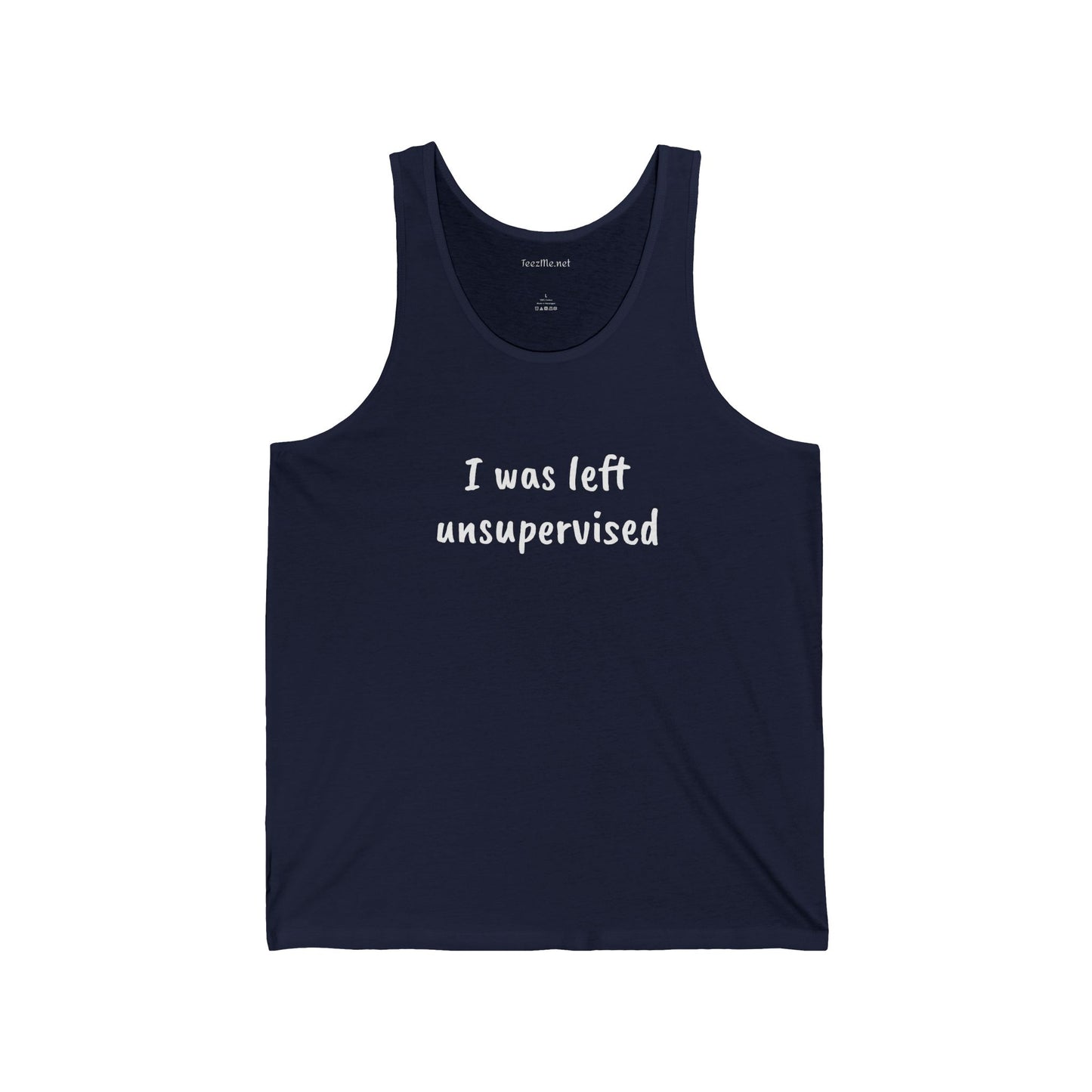 I was left unsupervised - Unisex Jersey Tank