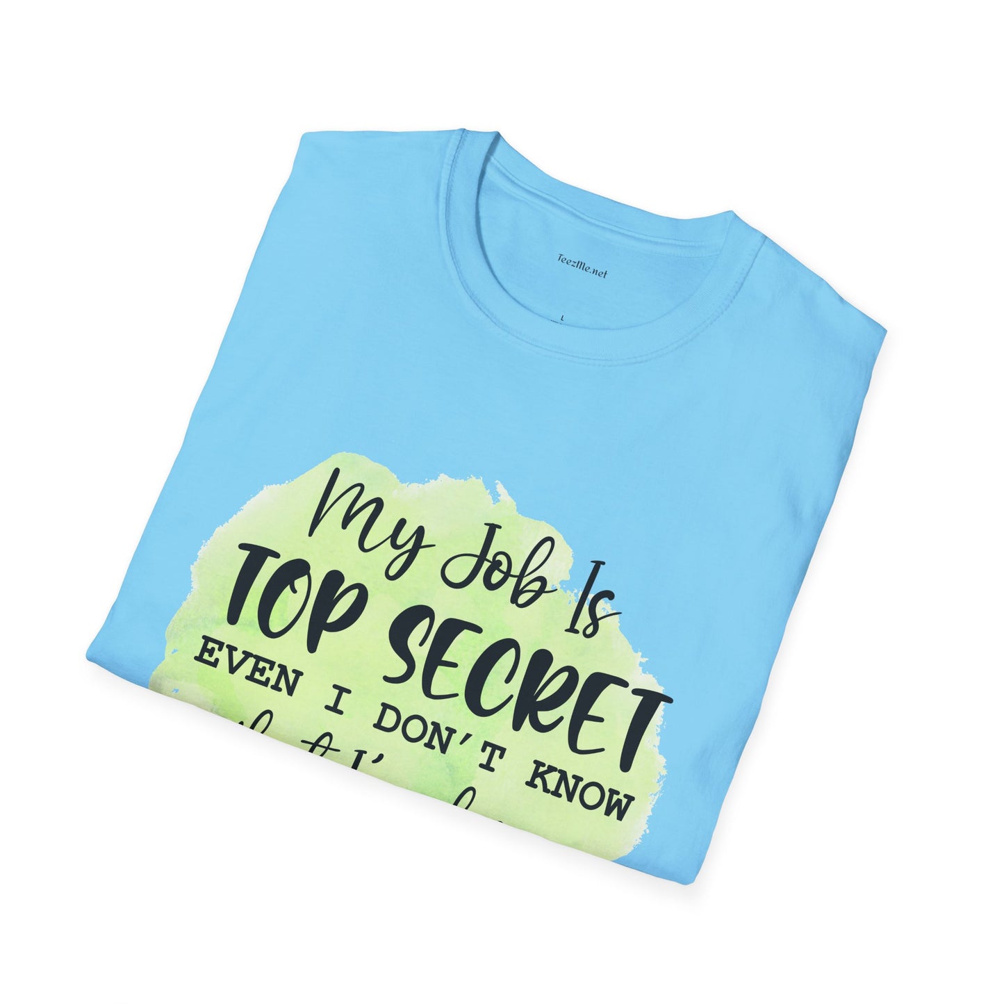 My job is Top Secret  - Unisex Softstyle T-Shirt 100% Cotton Graphic