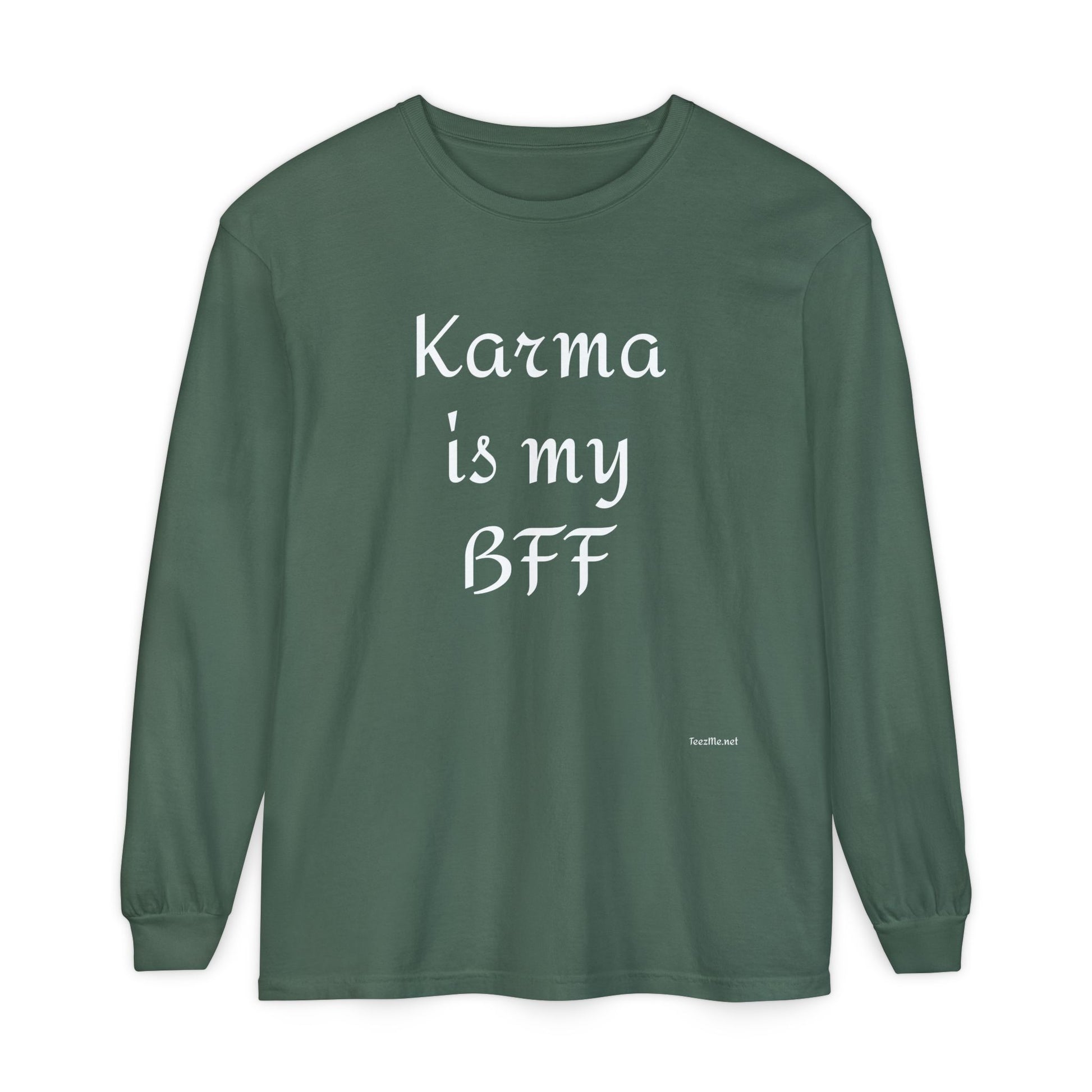 KARMA is my BFF - Unisex Garment-dyed Long Sleeve T-Shirt