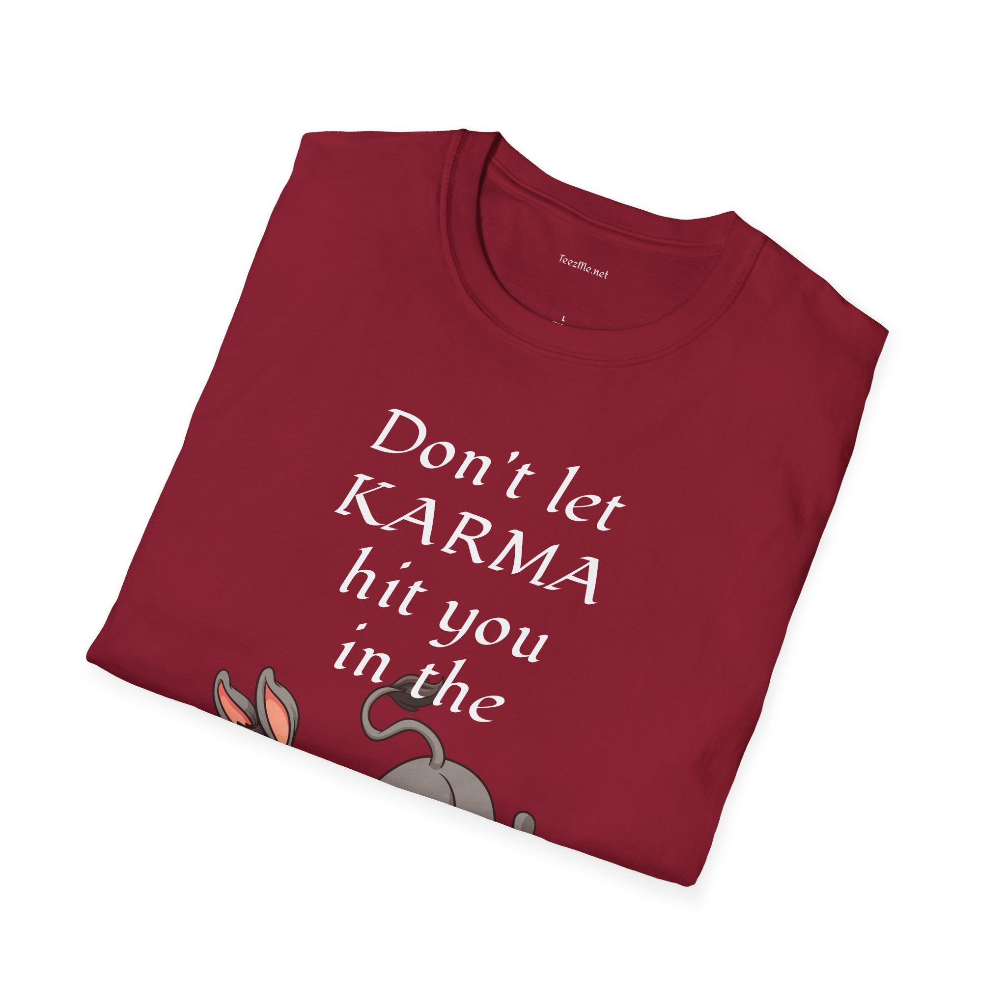 Don't let KARMA hit you in the ***  - Unisex Softstyle T-Shirt 100% Cotton Graphic