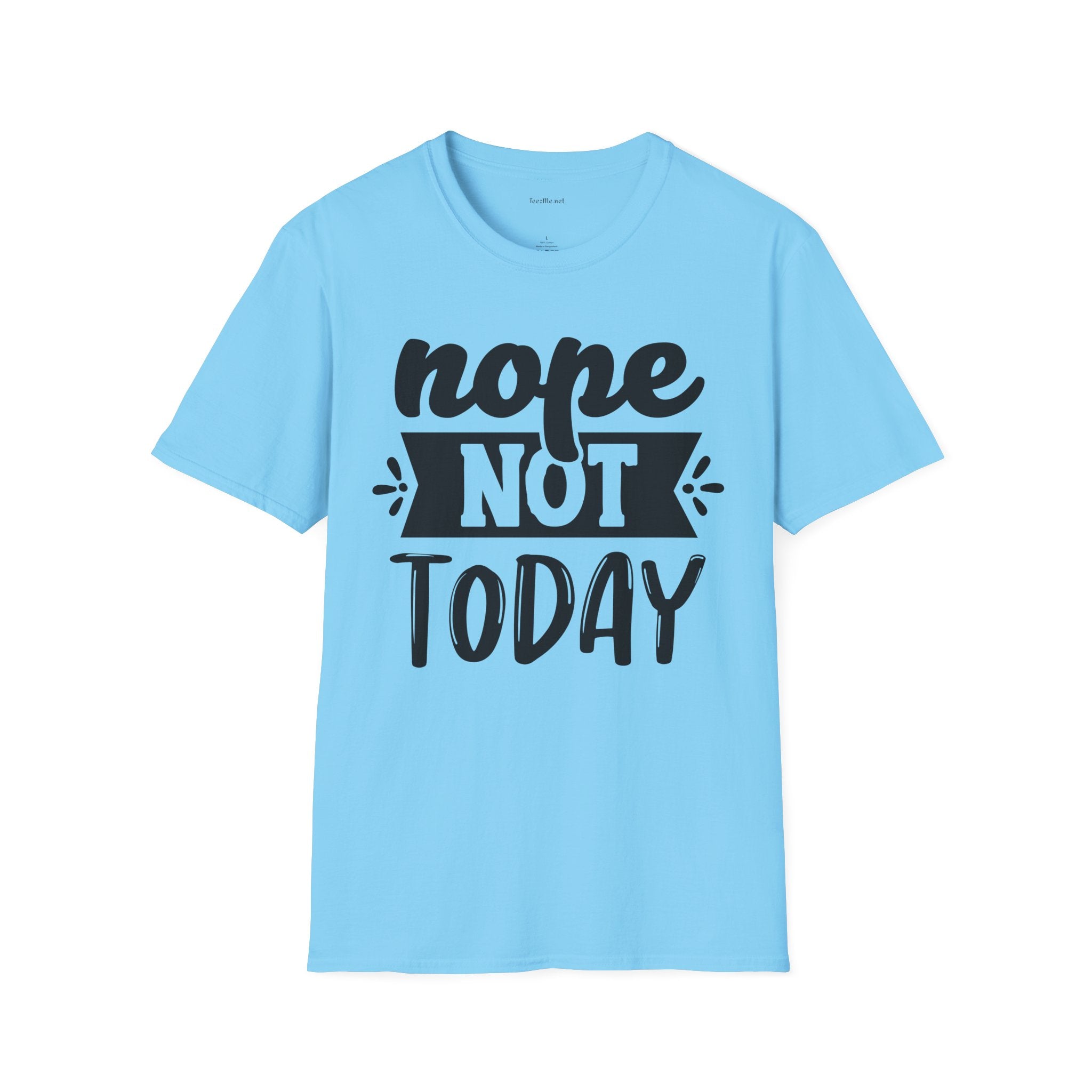 Nope Not Today - Unisex Softstyle T-Shirt 100% Cotton Graphic