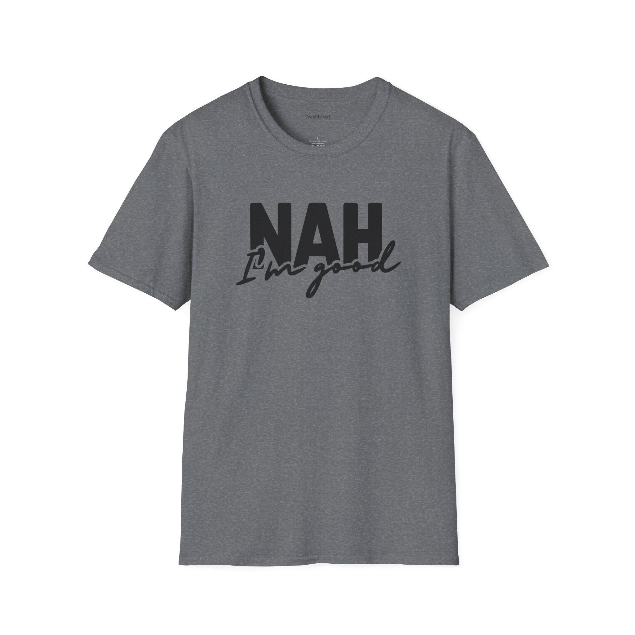 NAH I'm Good - Unisex Softstyle T-Shirt 100% Cotton Graphic