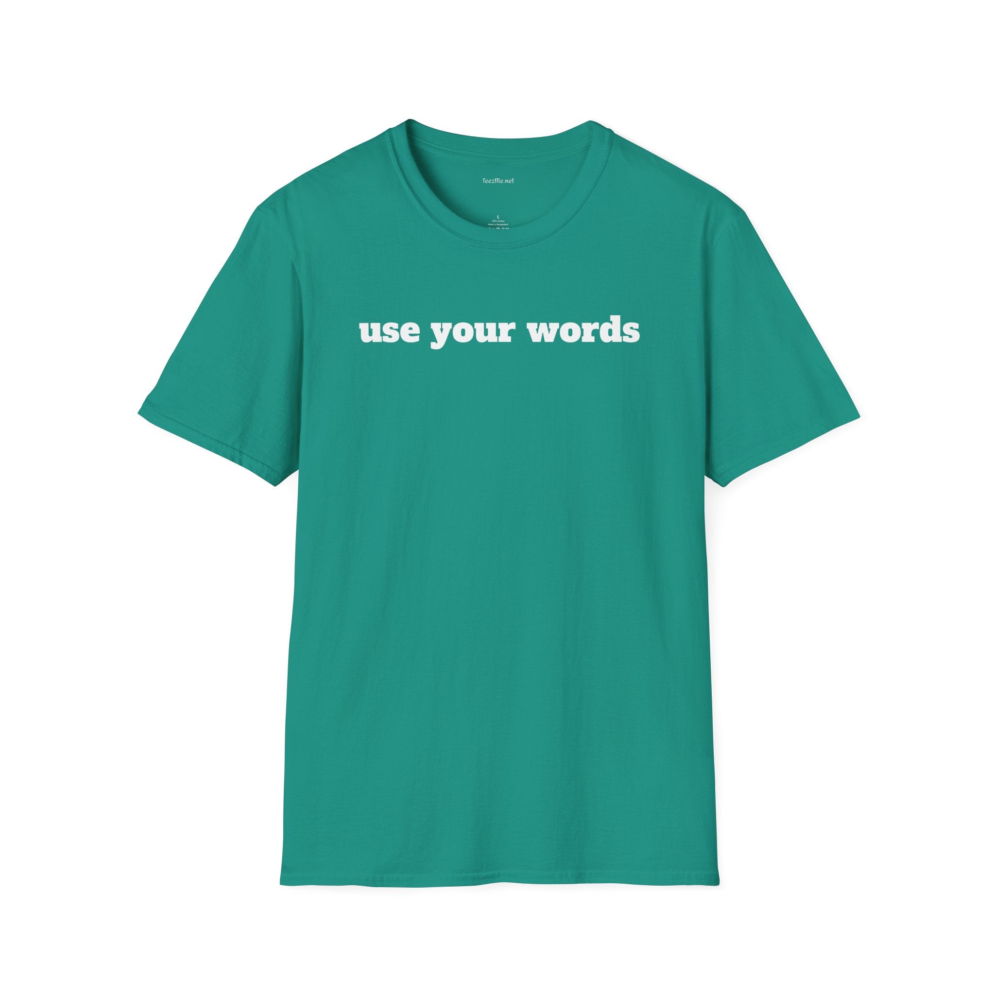 Use your words - Unisex Softstyle T-Shirt 100% Cotton Graphic