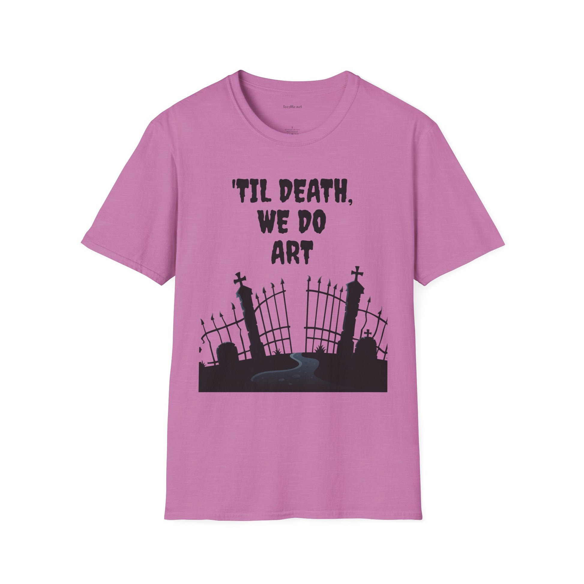 'TIL DEATH, WE DO ART Unisex Softstyle T-Shirt 100% Cotton Graphic