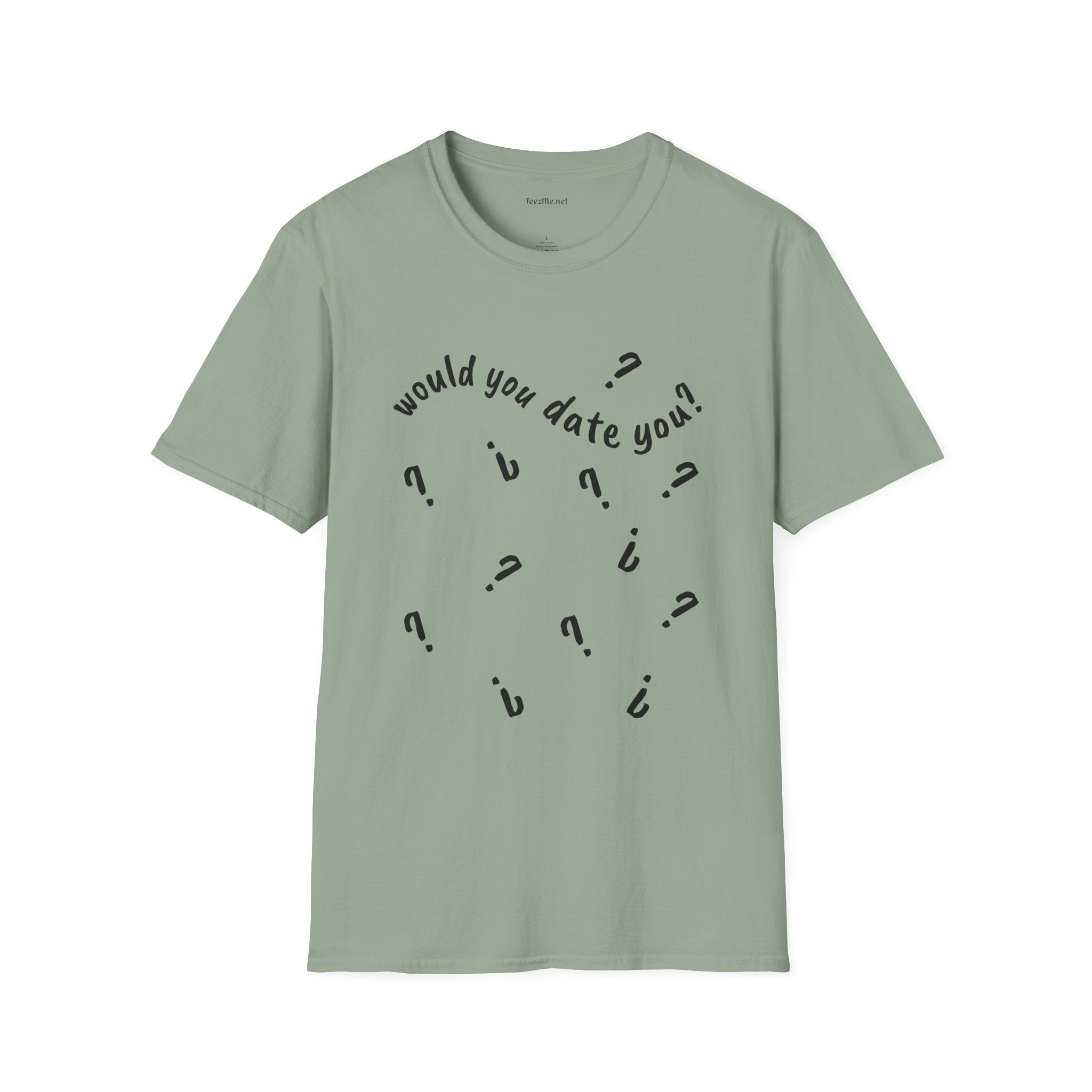 Would you date you? - Unisex Softstyle T-Shirt 100% Cotton Graphic