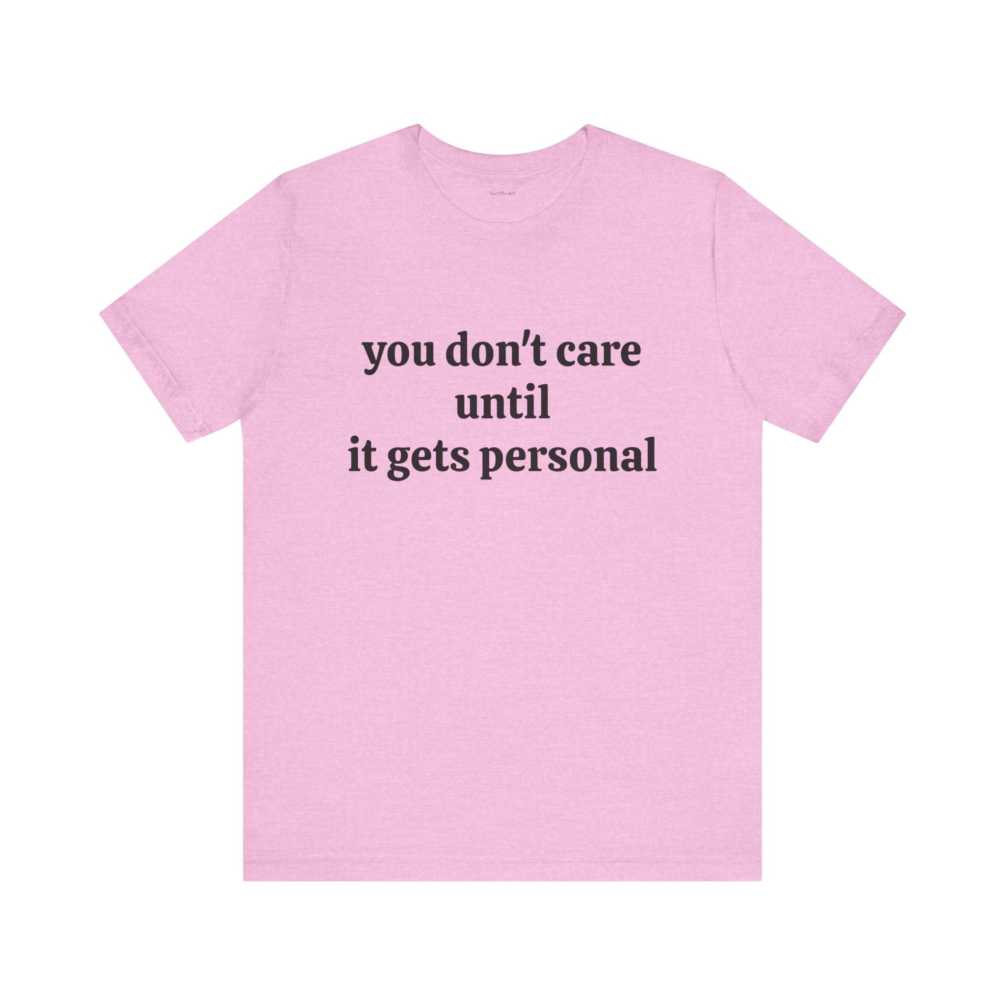 You don't care until it gets personal - Unisex Jersey Short Sleeve Tee