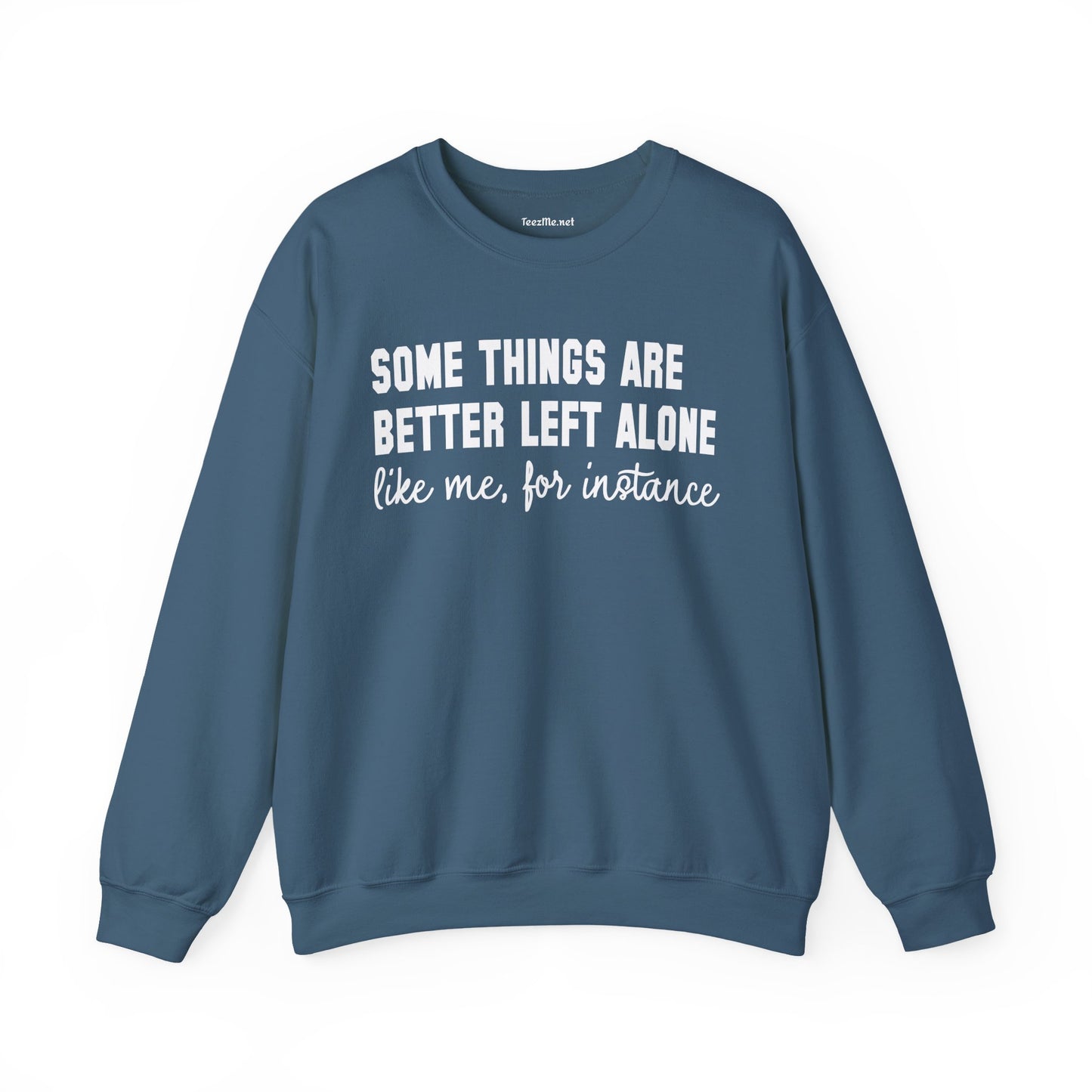 Some Things Are Better Left Alone Unisex Heavy Blend™ Crewneck Sweatshirt