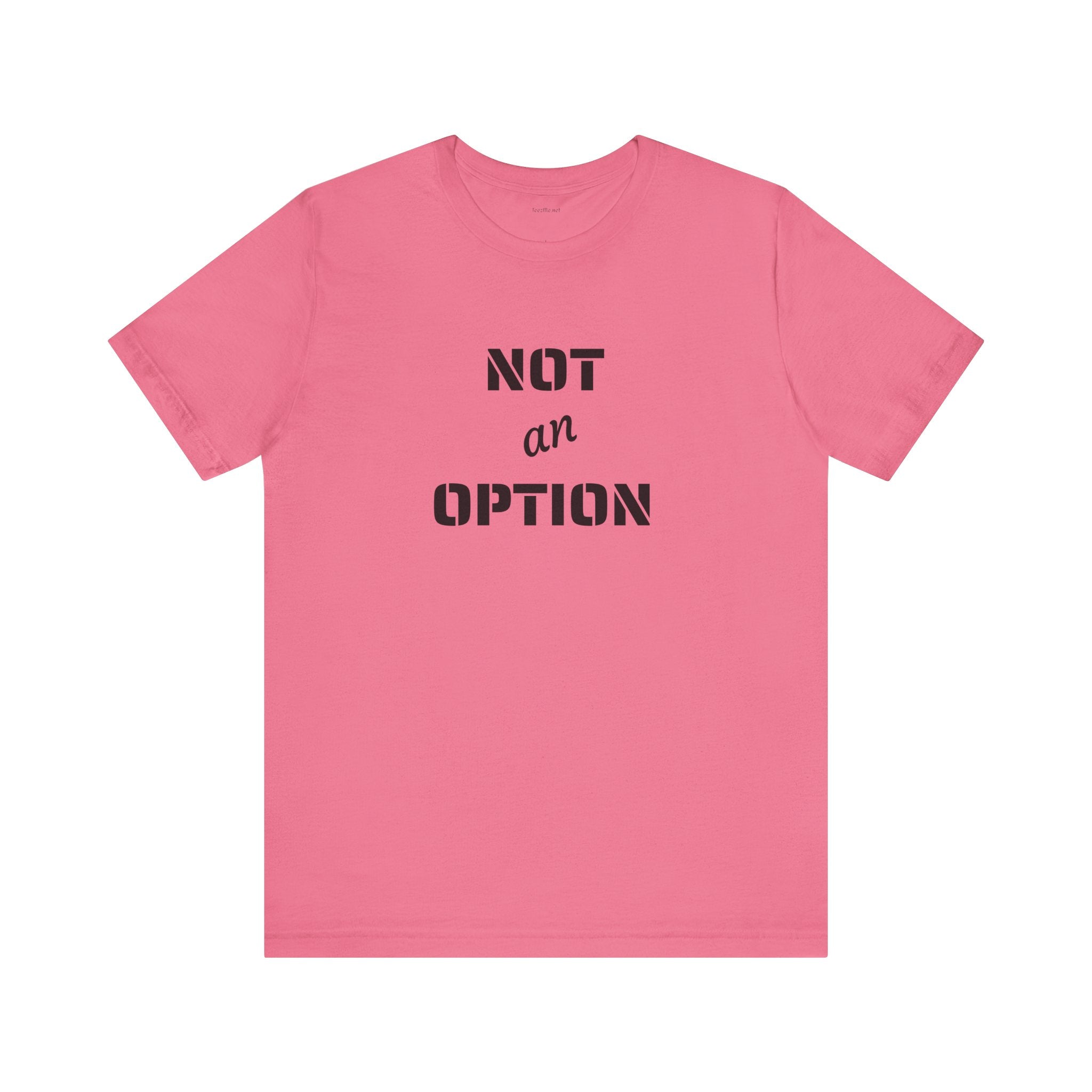 NOT an OPTION - Unisex Jersey Short Sleeve Tee
