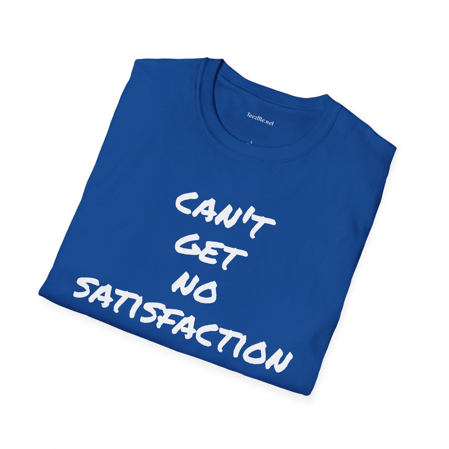 Can't get no satisfaction - Unisex Softstyle T-Shirt 100% Cotton Graphic