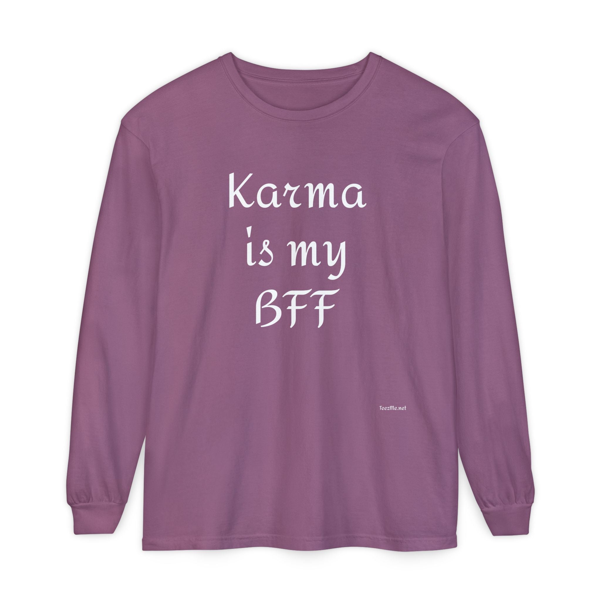 KARMA is my BFF - Unisex Garment-dyed Long Sleeve T-Shirt