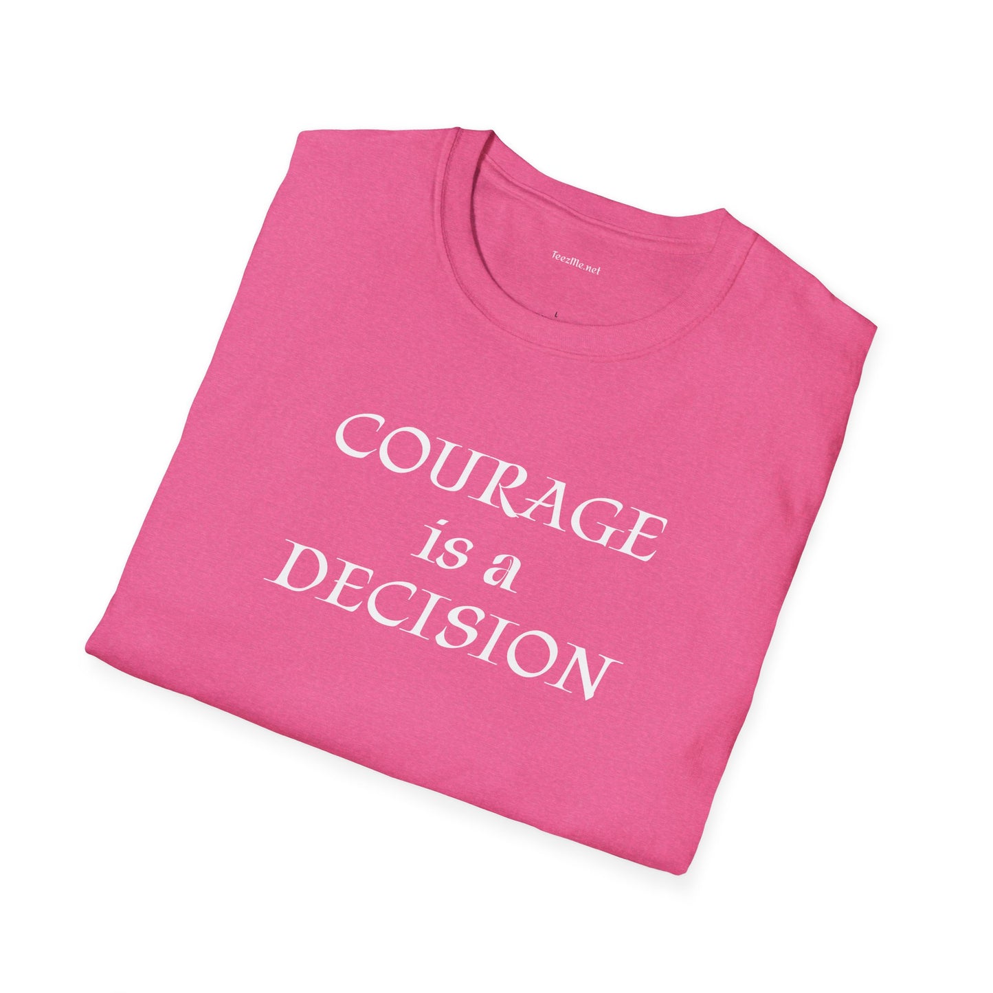 Courage is a Decision - Unisex Softstyle T-Shirt 100% Cotton Graphic