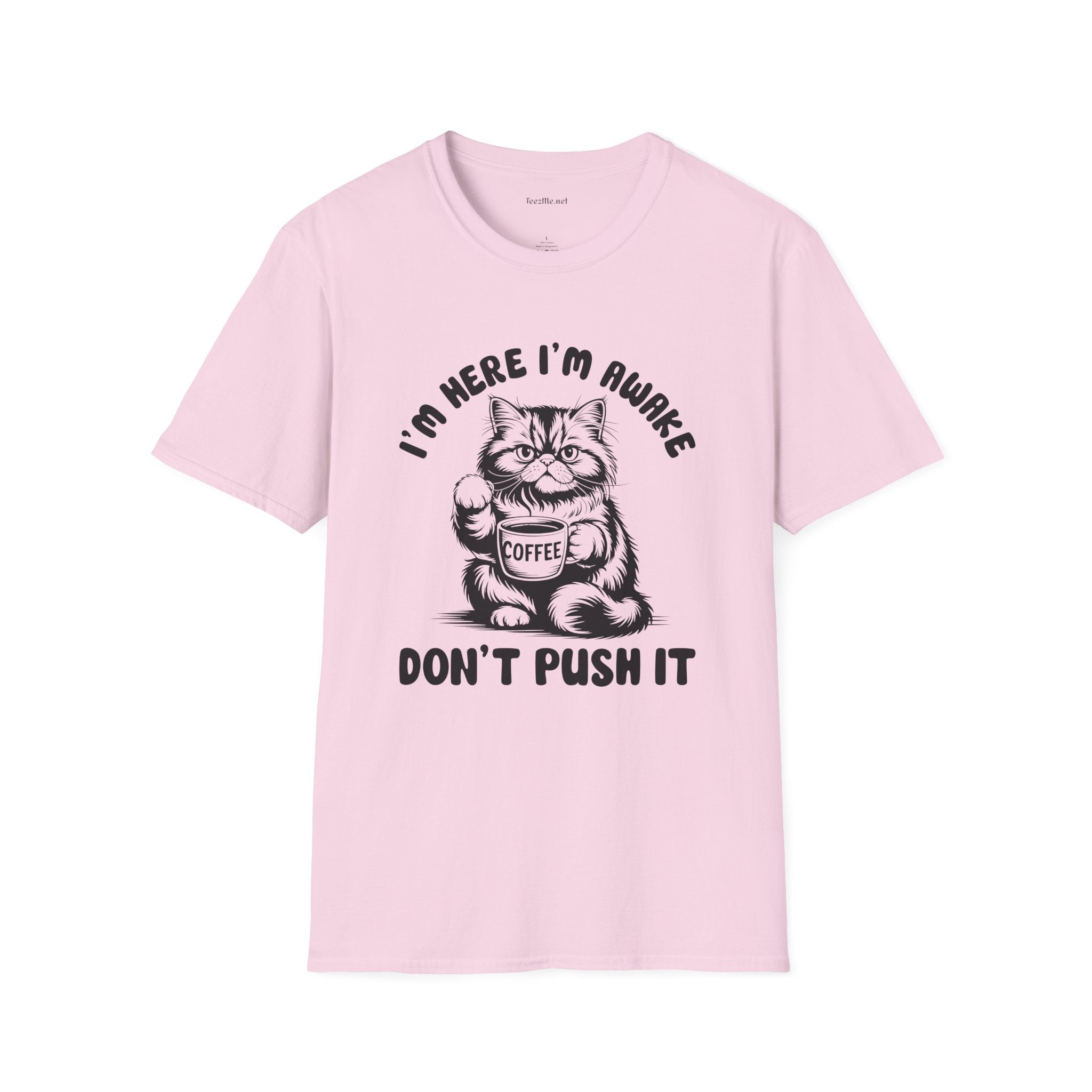 I'm Here I'm Awake- Unisex Softstyle T-Shirt 100% Cotton Graphic
