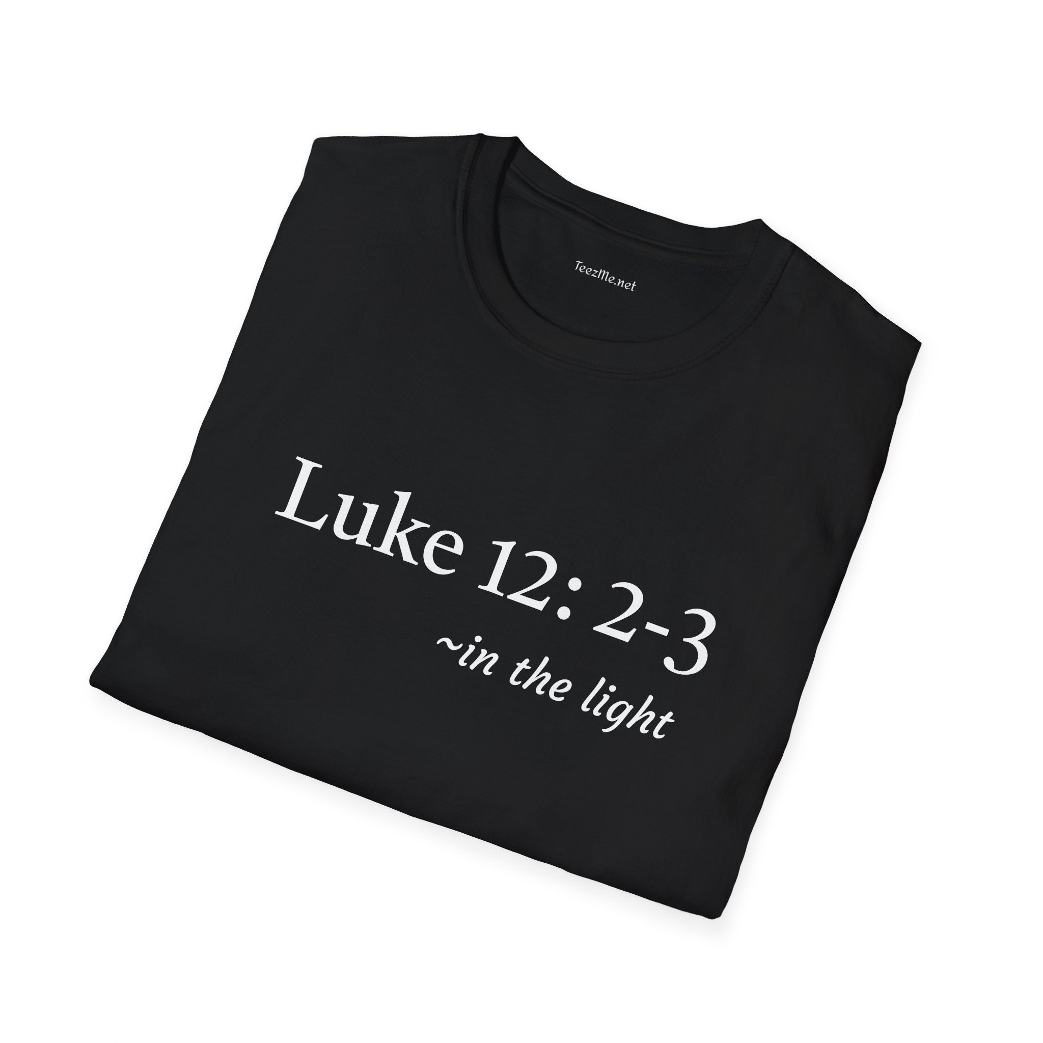 Luke 12: 2-3 -  Unisex Ultra Cotton Tee