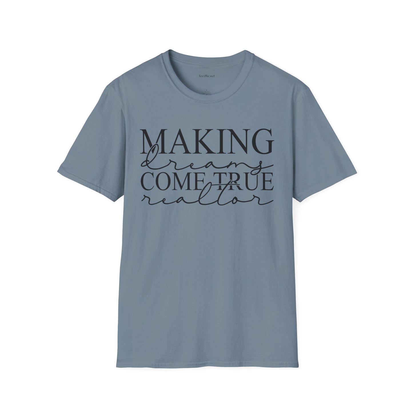 Making Dreams Come True Realtor Unisex Soft Style T-Shirt 100% Cotton Graphic