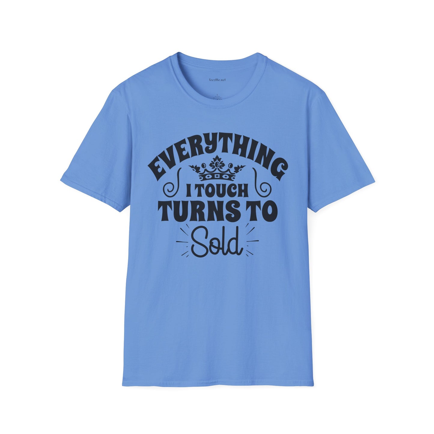 Everything I Touch Turns to Sold (Real Estate) Unisex Soft Style T-Shirt 100% Cotton Graphic