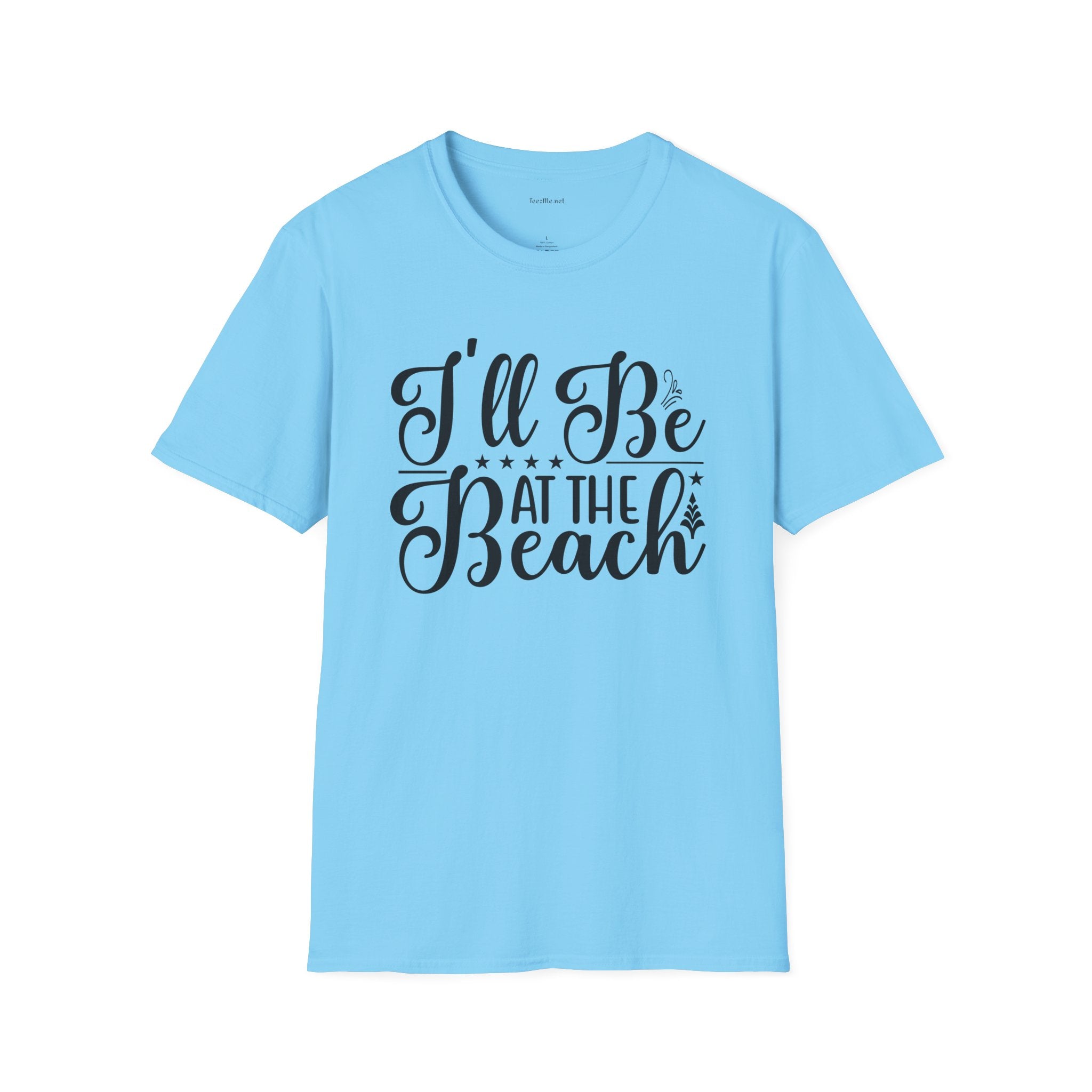 I'll be at the beach - Unisex Softstyle T-Shirt 100% Cotton Graphic