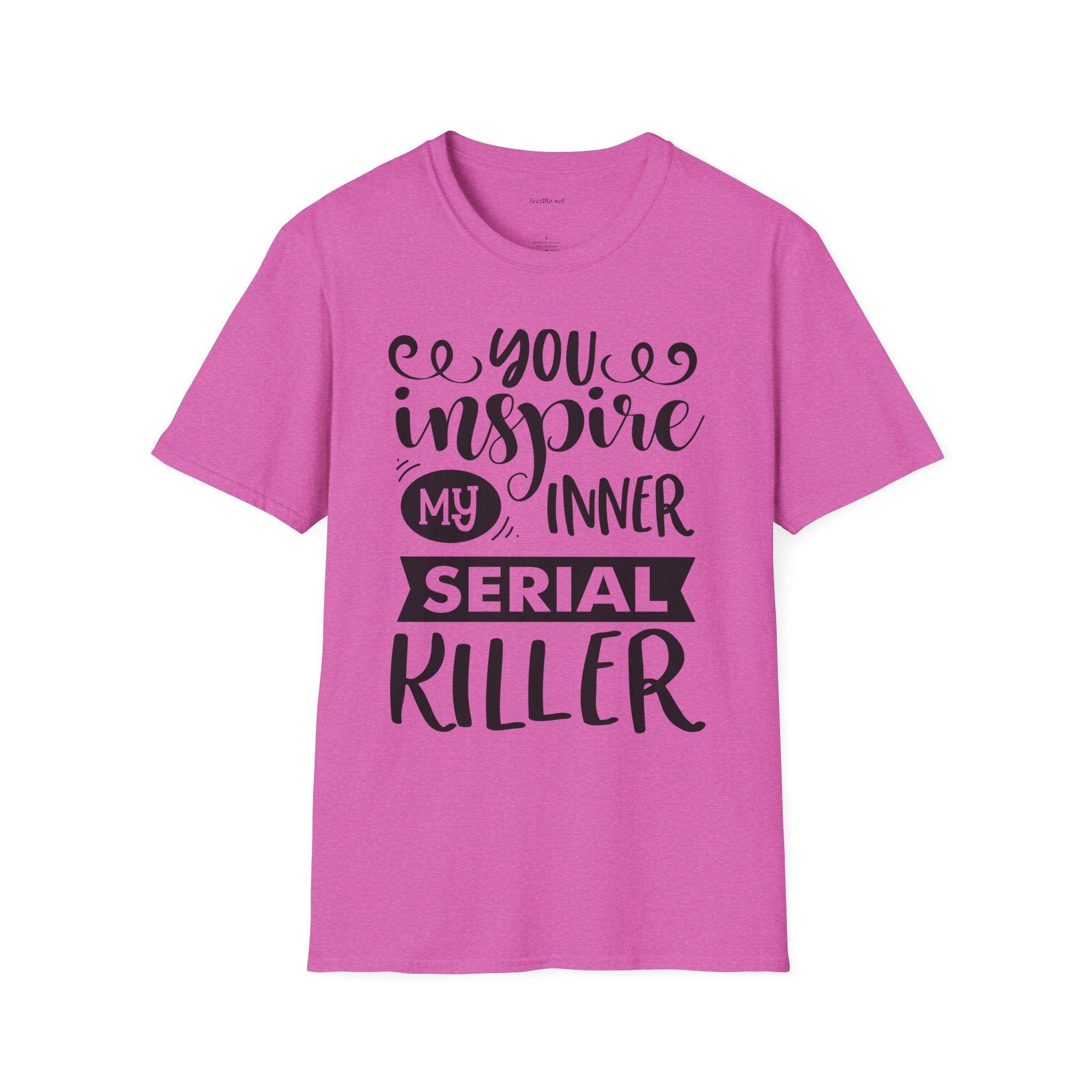 You inspire my inner serial  - Unisex Softstyle T-Shirt 100% Cotton Graphic