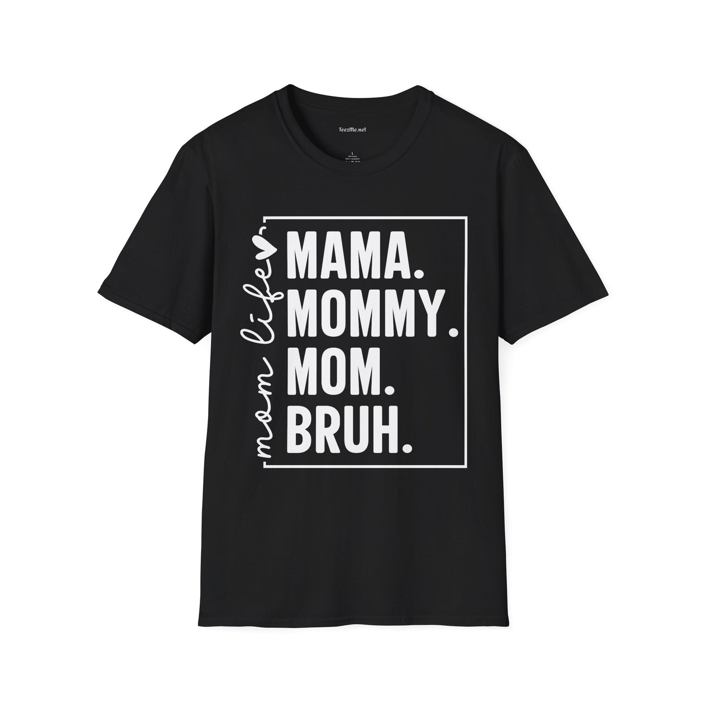 Mom Life Bruh Unisex Softstyle T-Shirt 100% Cotton Graphic