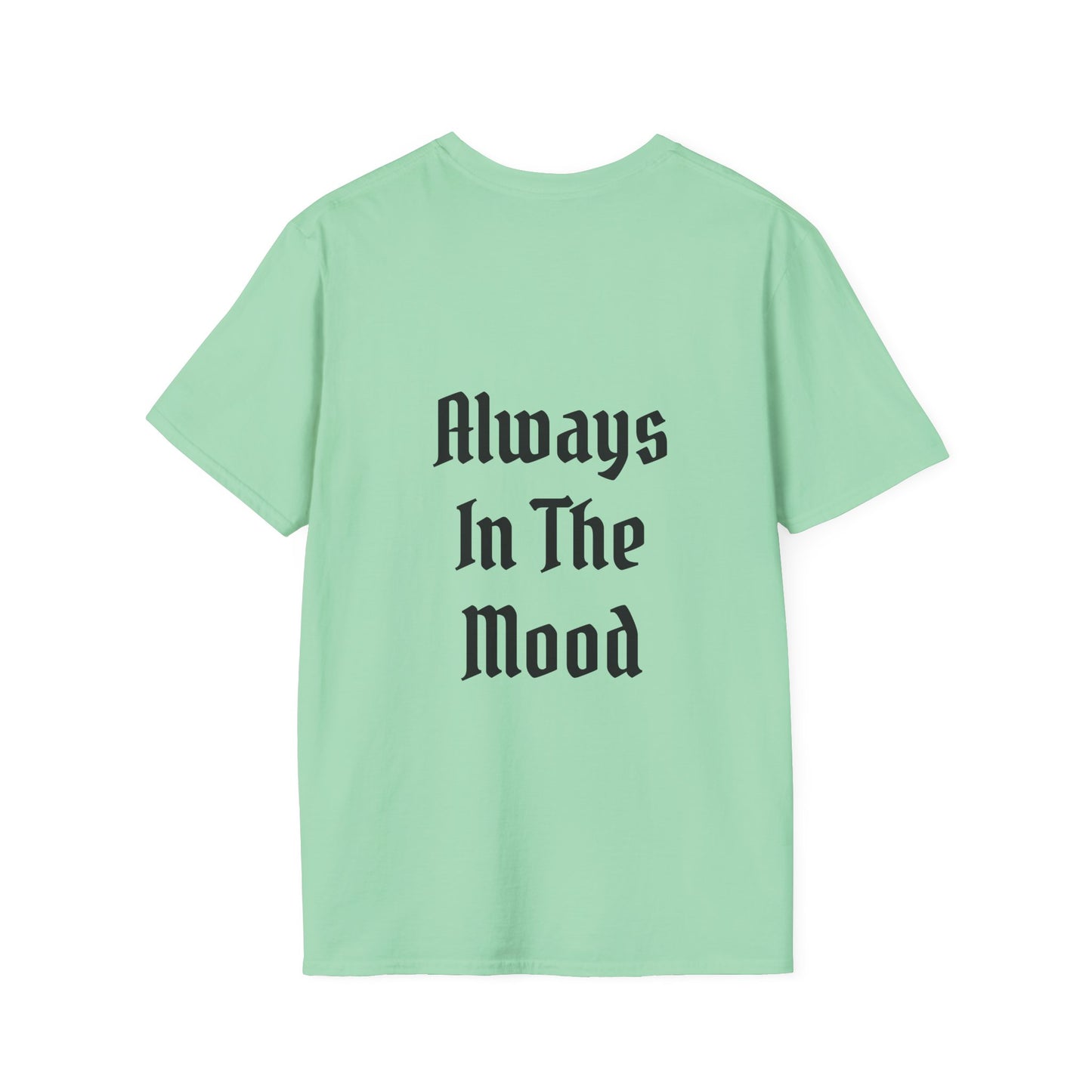 Always in the Mood Unisex Softstyle T-Shirt 100% Cotton Graphic