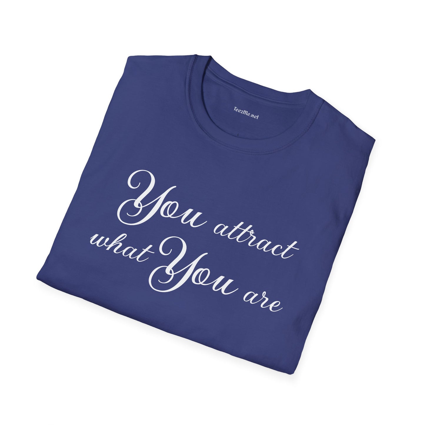 You attract what you are - Unisex Softstyle T-Shirt 100% Cotton Graphic