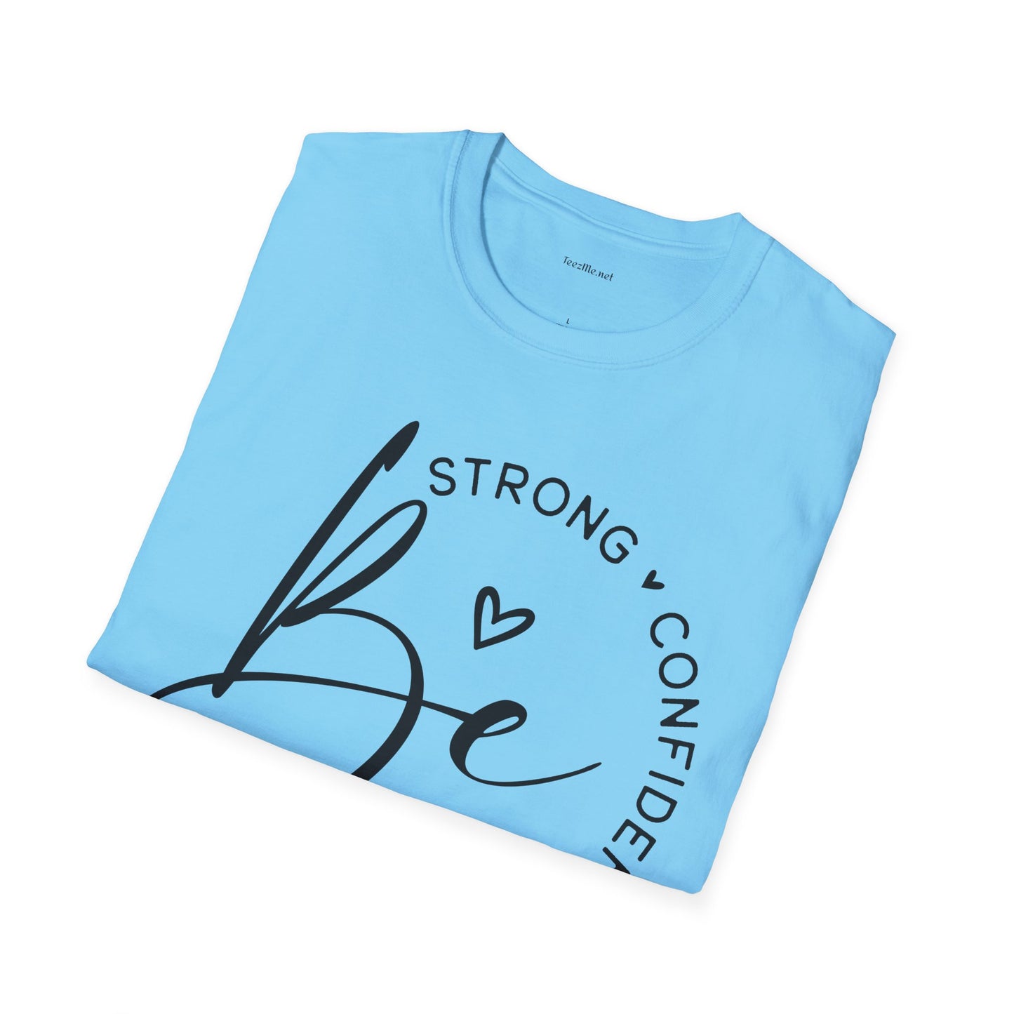 Be Strong - Unisex Softstyle T-Shirt 100% Cotton Graphic