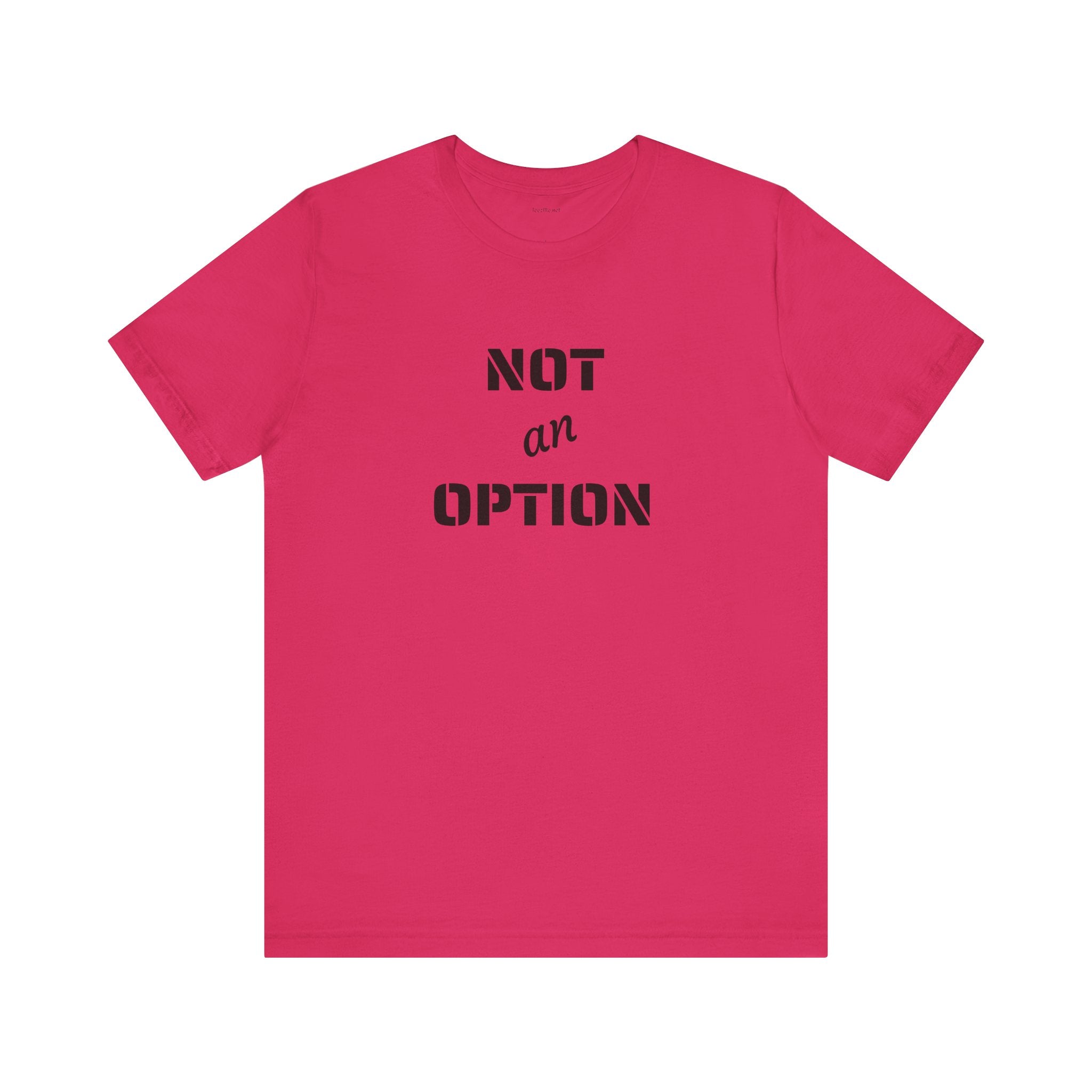 NOT an OPTION - Unisex Jersey Short Sleeve Tee