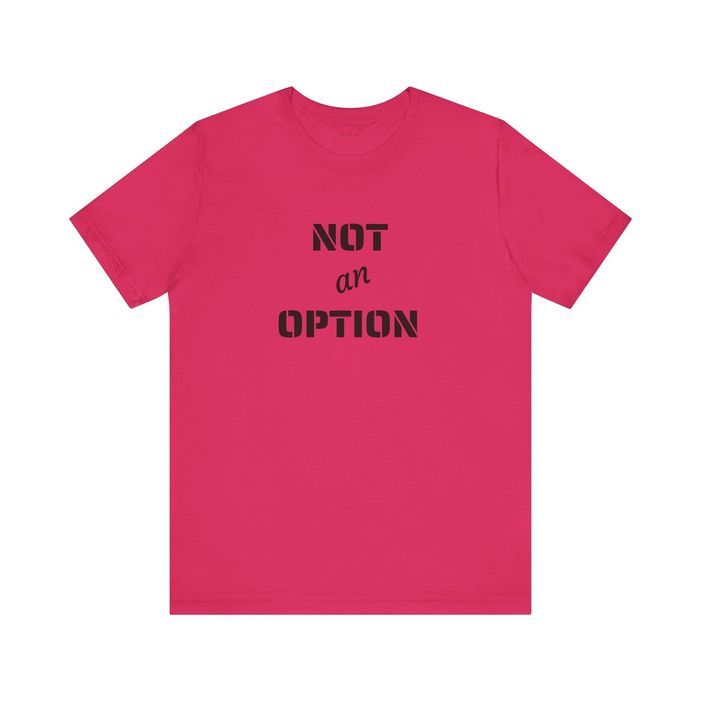 NOT an OPTION - Unisex Jersey Short Sleeve Tee