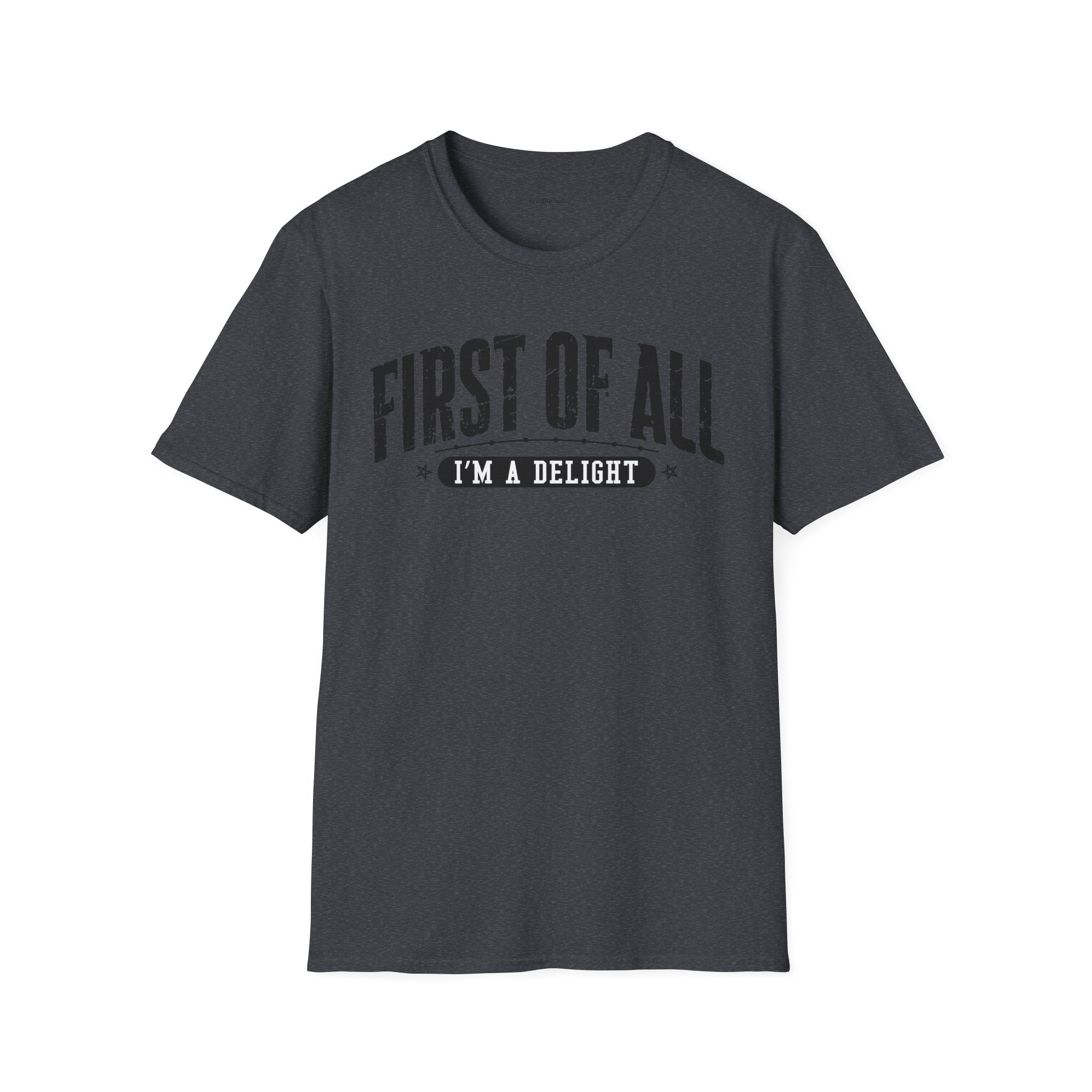 T-Shirt — "First of All I'm a Delight" Graphic Tee
