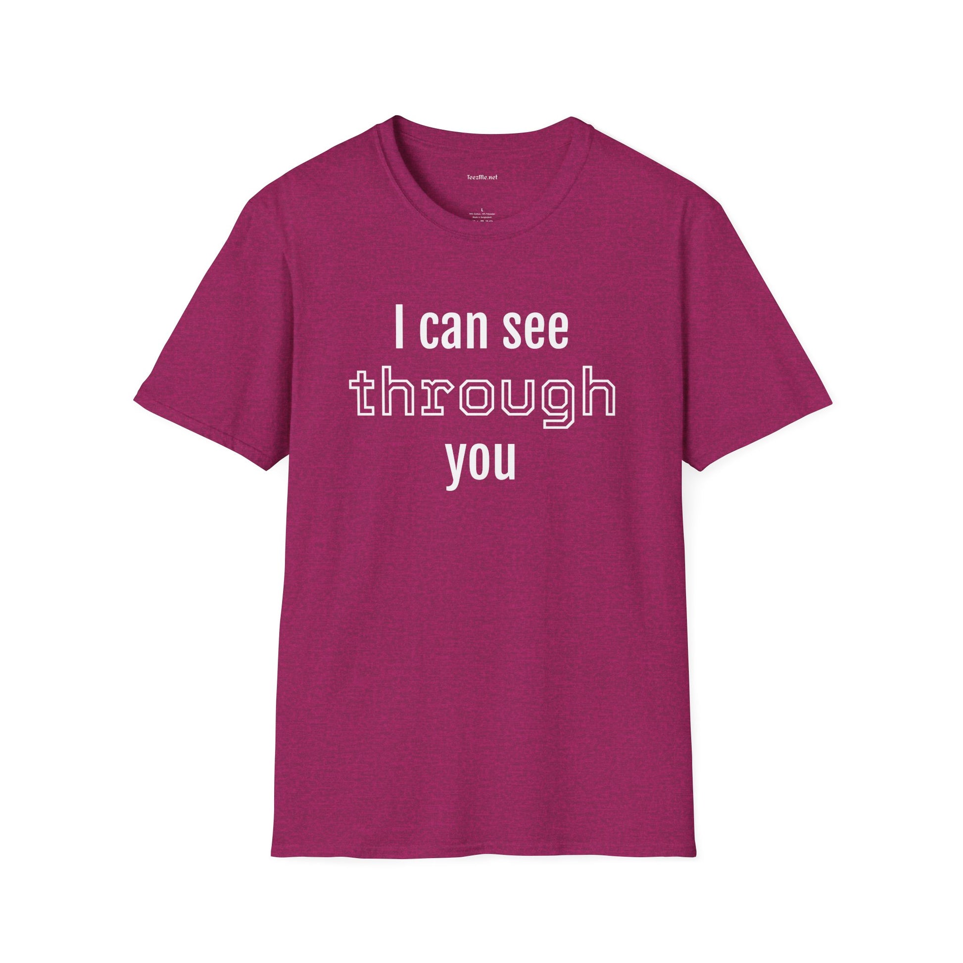 I can see through you  - Unisex Softstyle T-Shirt 100% Cotton Graphic