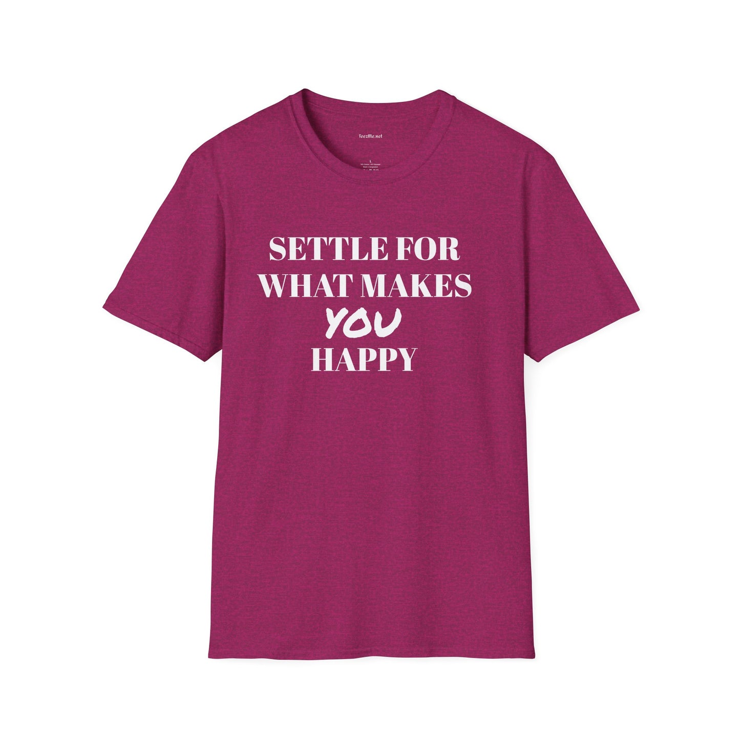 Settle for what makes YOU happy - Unisex Softstyle T-Shirt 100% Cotton Graphic
