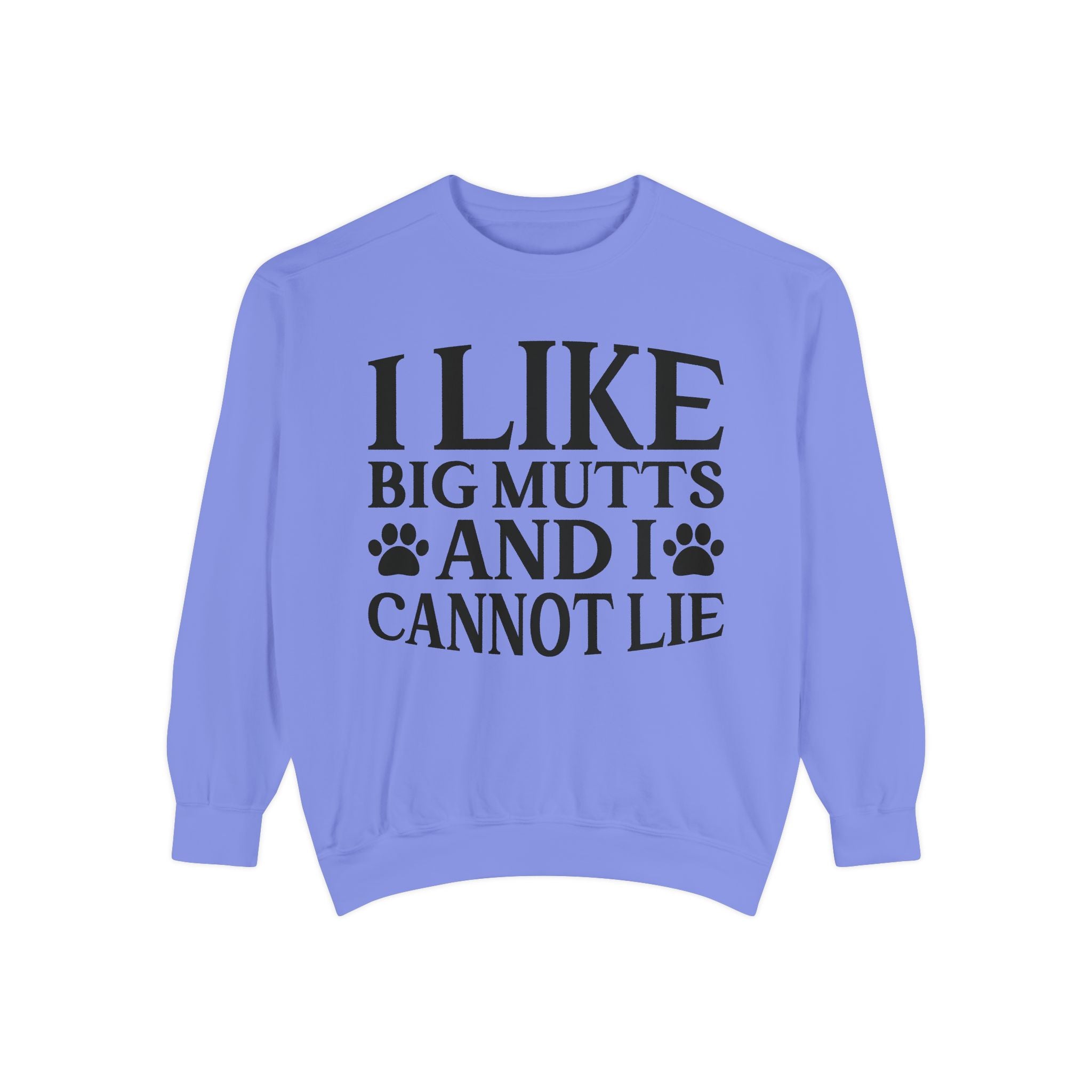I Like Big Mutts And I Cannot Lie Sweatshirt