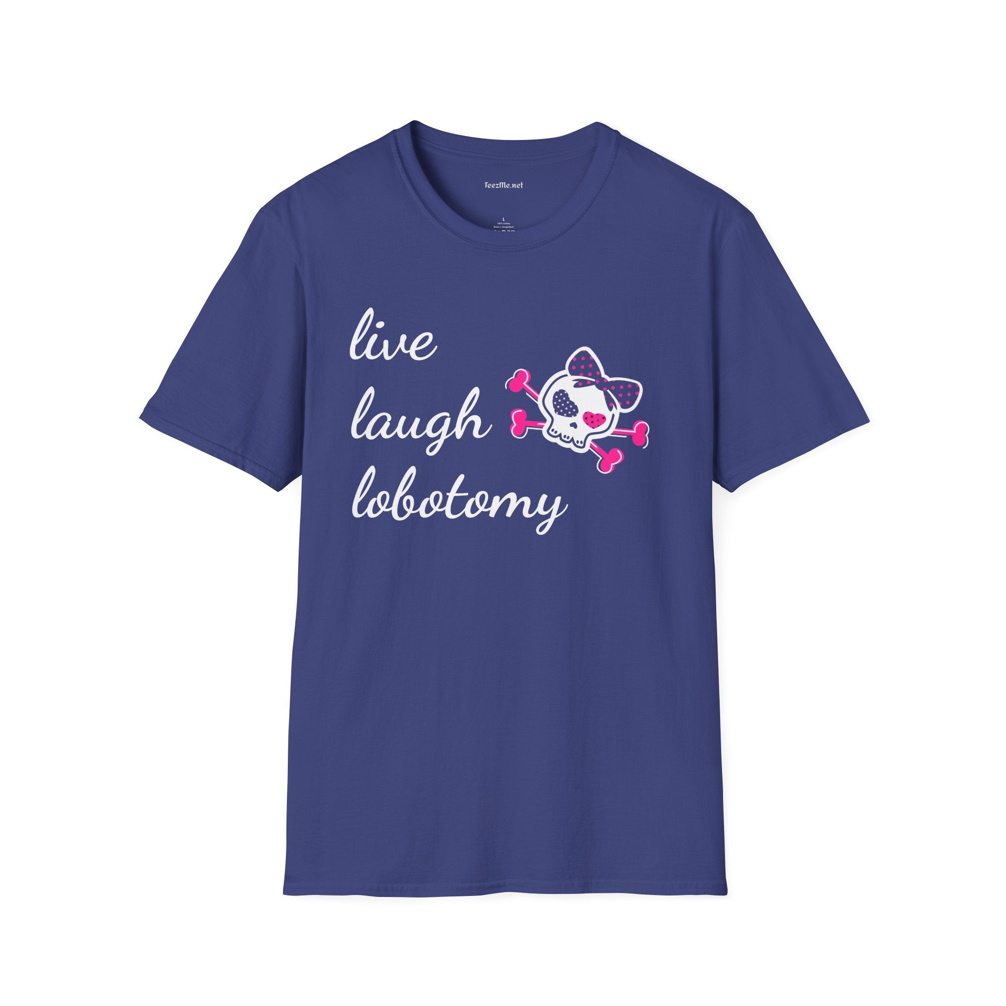 Live Laugh Lobotomy2 Unisex Softstyle T-Shirt 100% Cotton Graphic