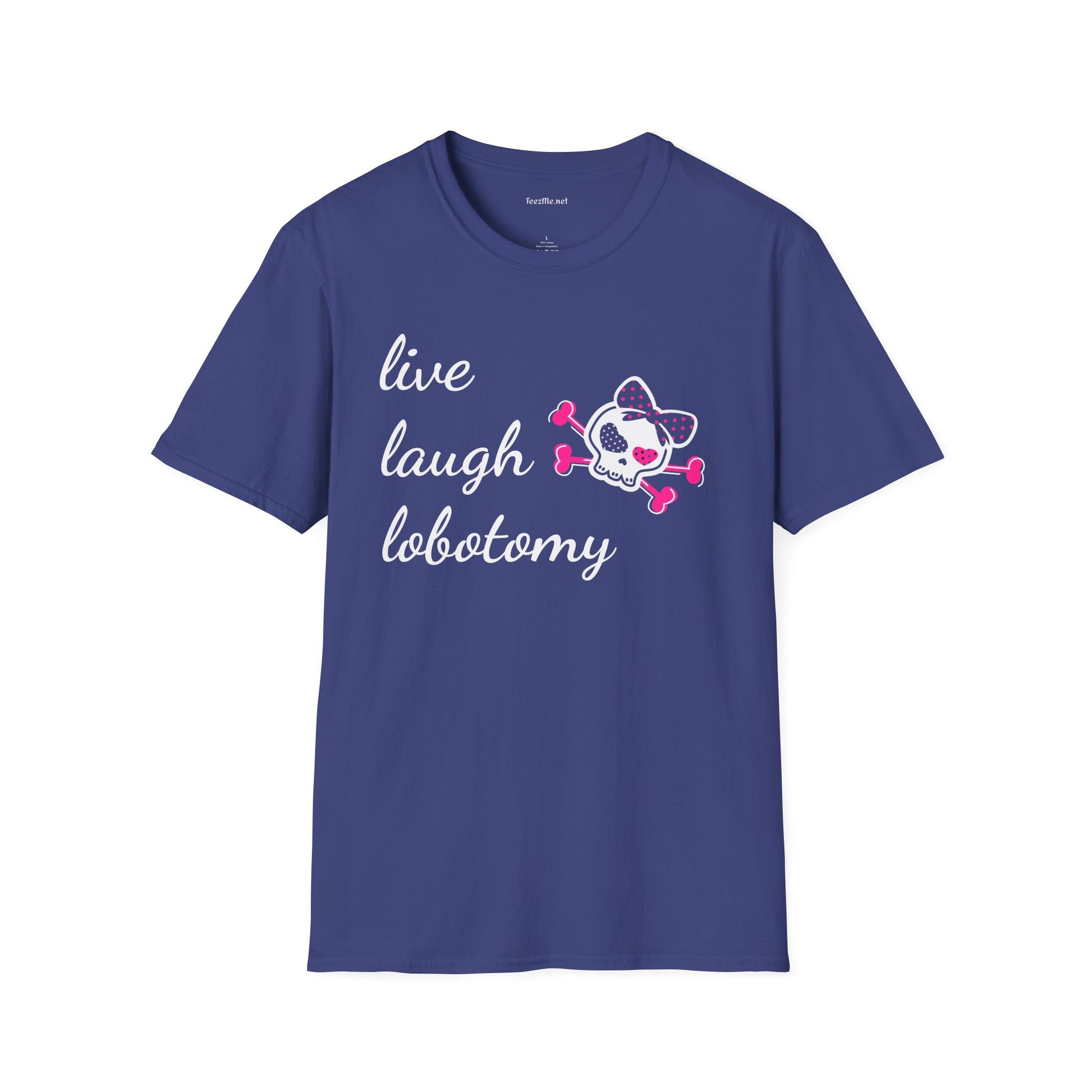 Live Laugh Lobotomy2 Unisex Softstyle T-Shirt 100% Cotton Graphic