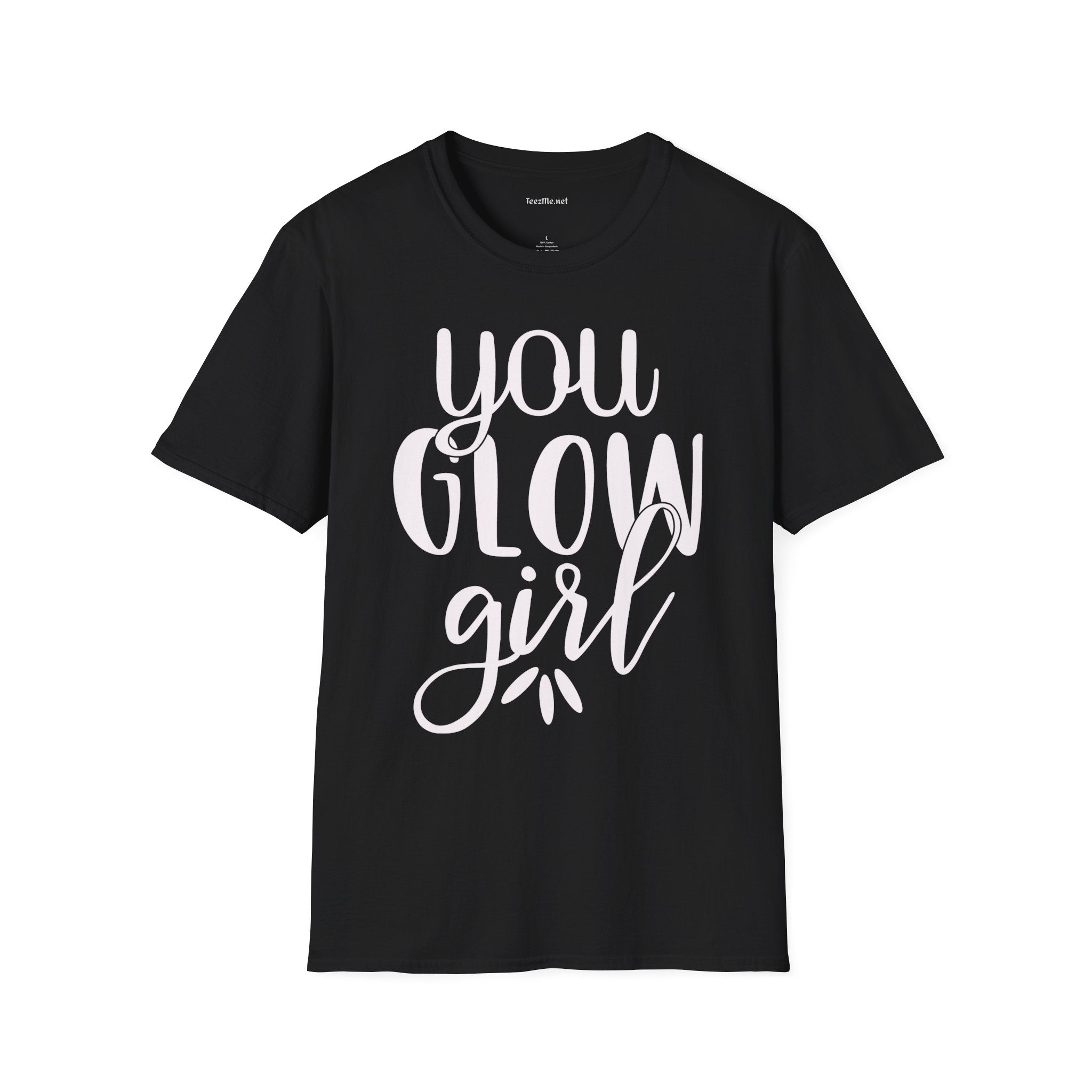 You Glow Girl Unisex Soft Style T-Shirt 100% Cotton Graphic
