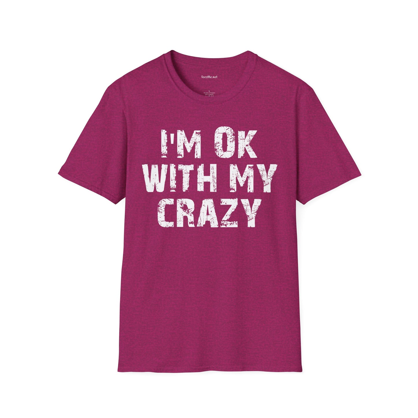 I'm OK with my Crazy Unisex Softstyle T-Shirt 100% Cotton Graphic