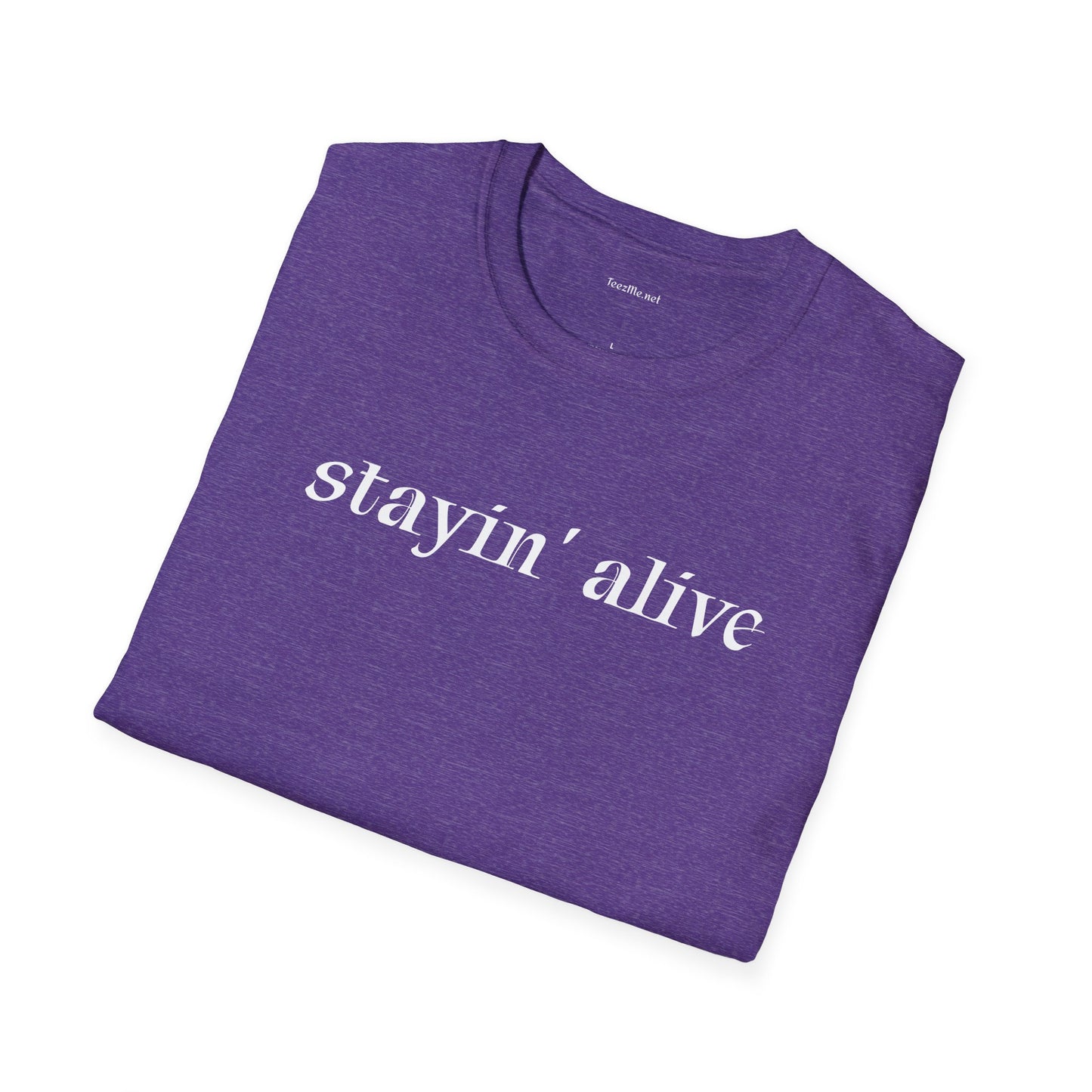 Stayin' alive - Unisex Softstyle T-Shirt 100% Cotton Graphic