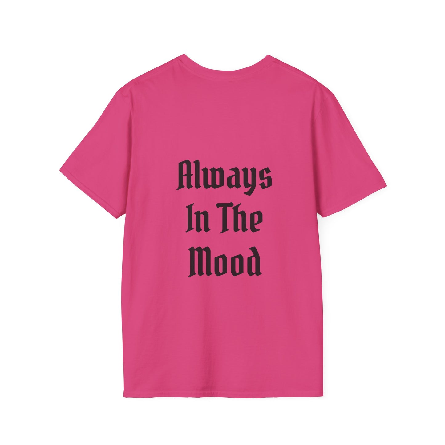 Always in the Mood Unisex Softstyle T-Shirt 100% Cotton Graphic