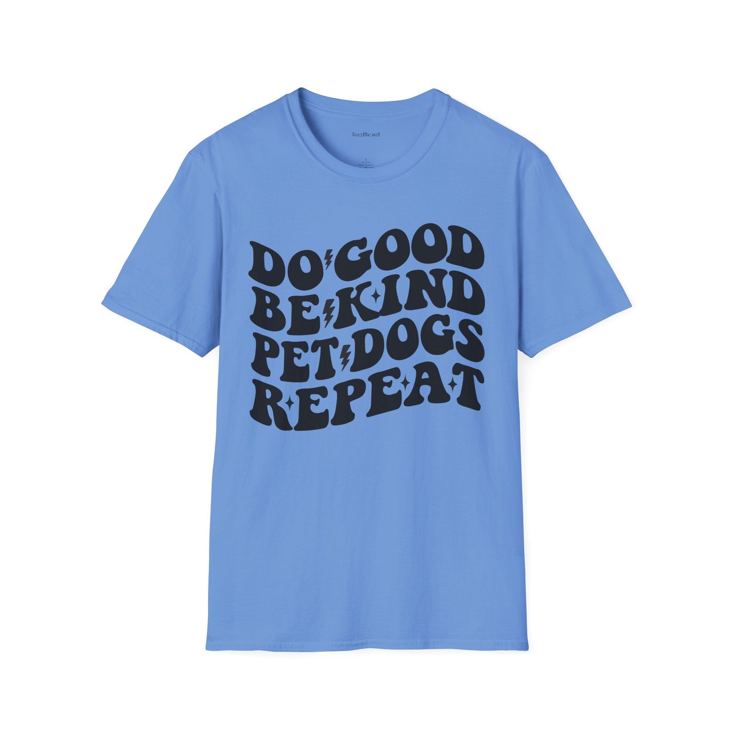 Do Good Be Kind Pet Dogs Repeat Unisex Soft Style T-Shirt 100% Cotton Graphic