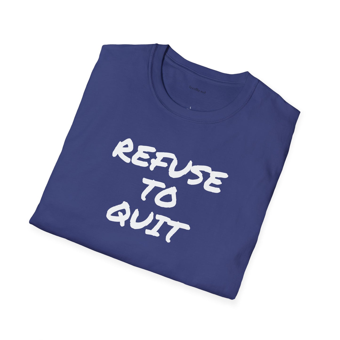 Refuse to Quit - Unisex Softstyle T-Shirt 100% Cotton Graphic