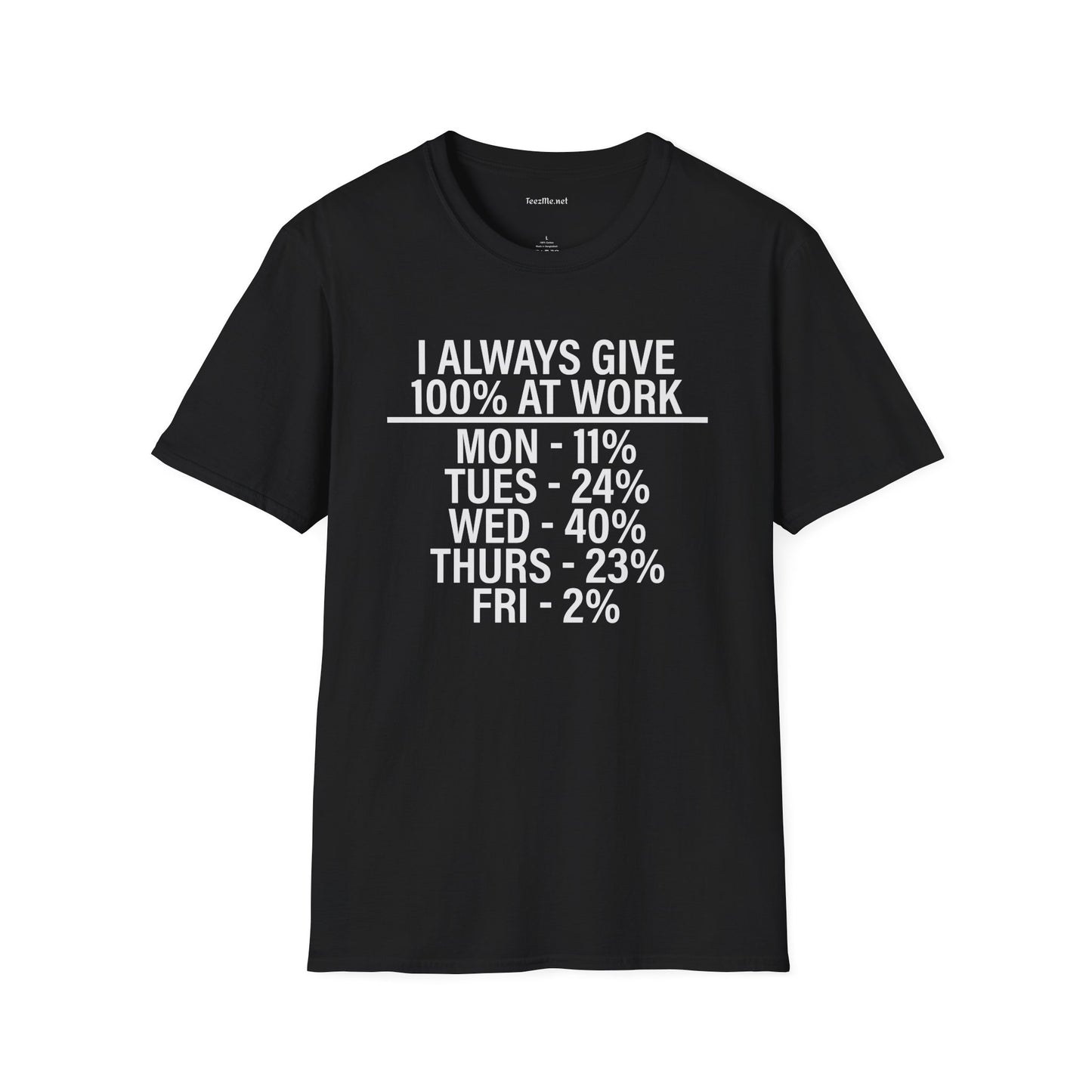 I Always Give 100% Unisex Softstyle T-Shirt 100% Cotton