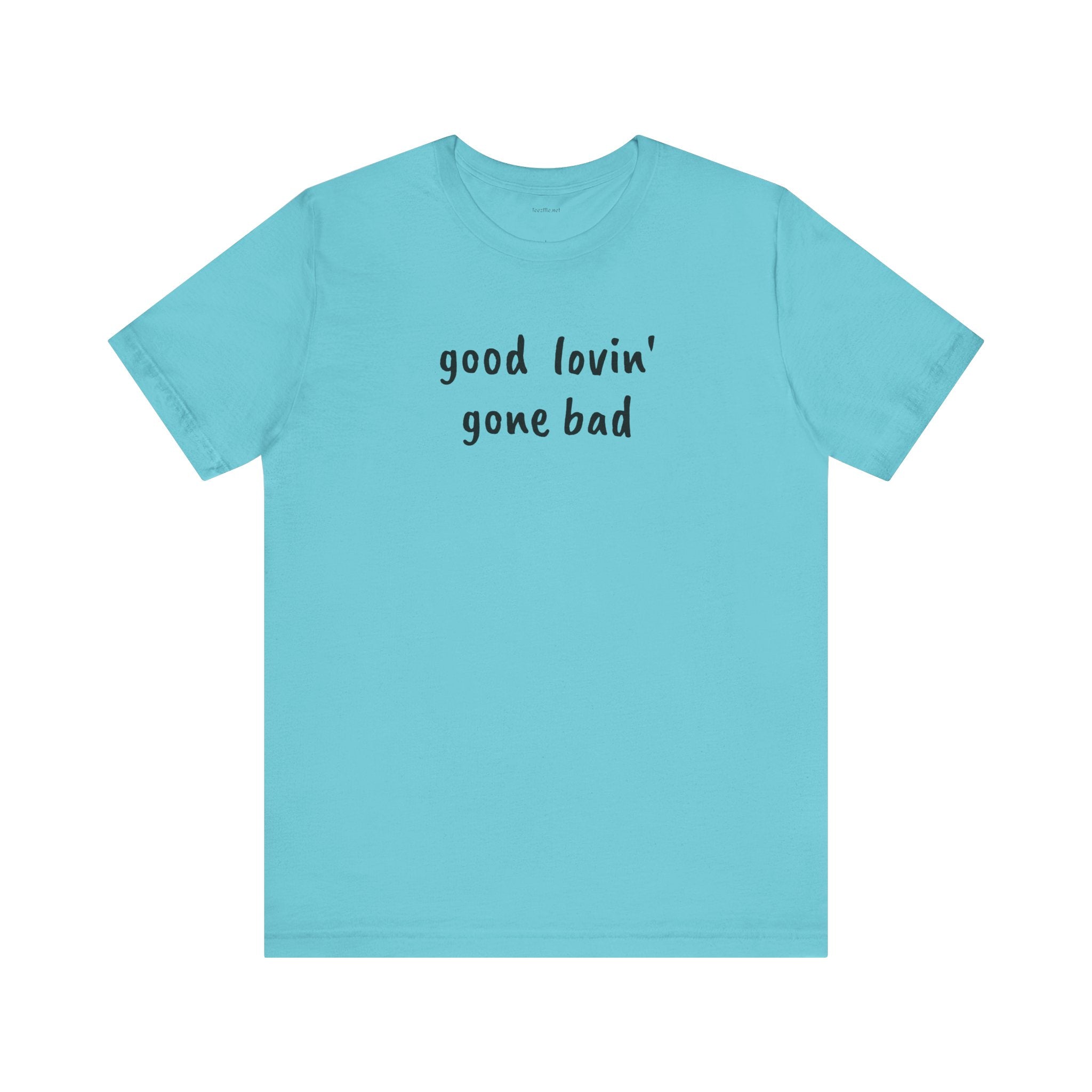 Good lovin' gone bad - Unisex Jersey Short Sleeve Tee
