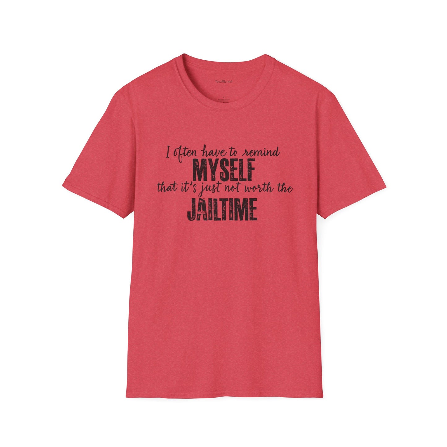Not Worth Jailtime Unisex SoftStyle T-Shirt 100% Cotton Graphic