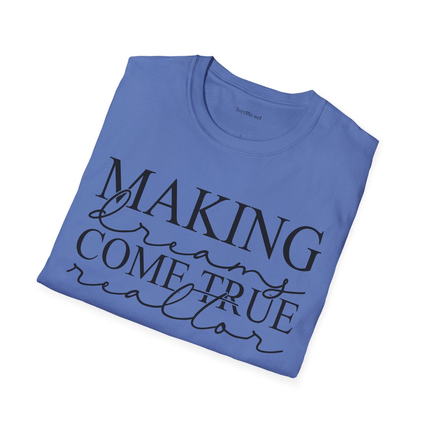 Making Dreams Come True Realtor Unisex Soft Style T-Shirt 100% Cotton Graphic