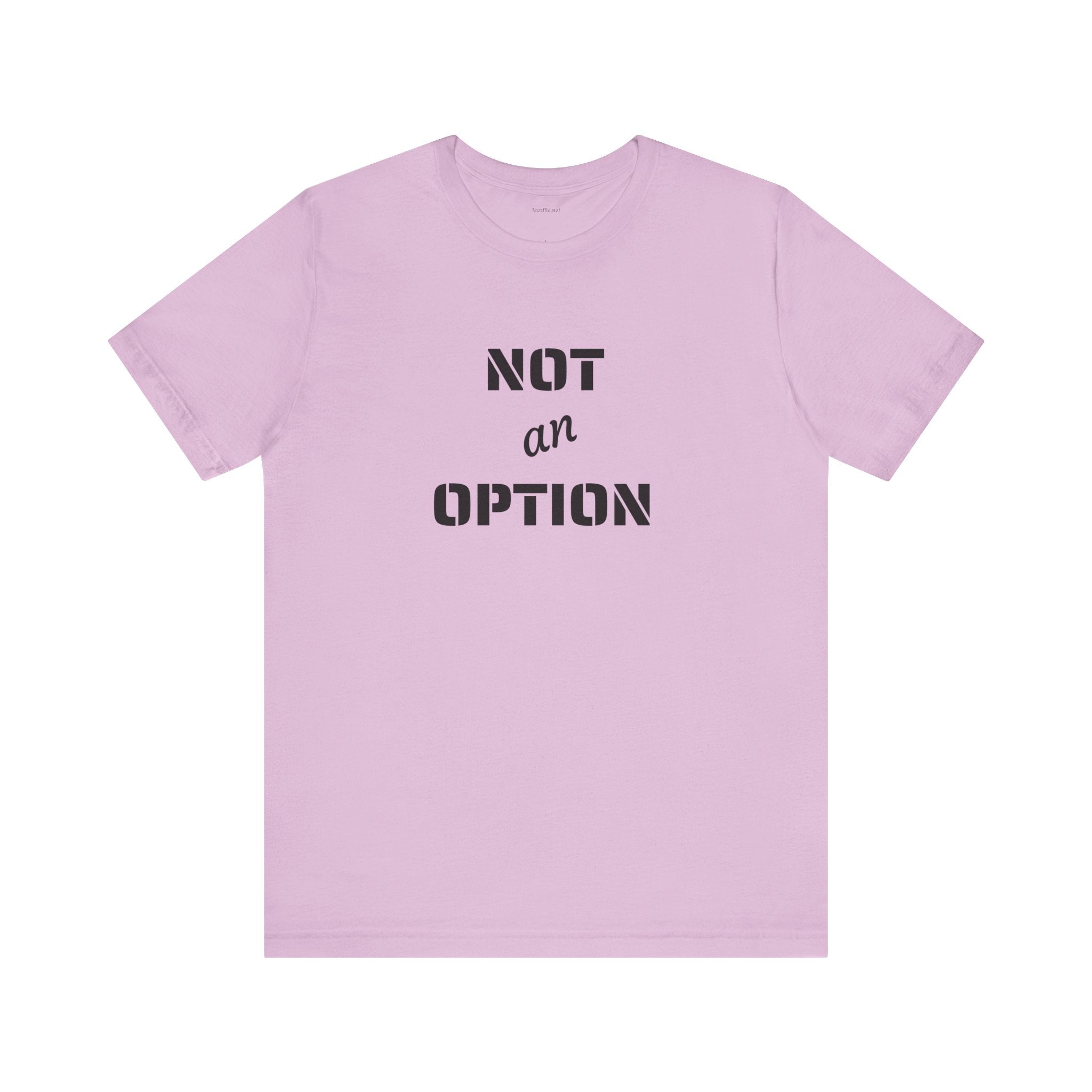 NOT an OPTION - Unisex Jersey Short Sleeve Tee