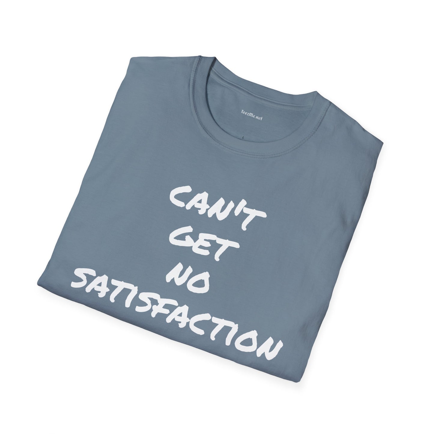 Can't get no satisfaction - Unisex Softstyle T-Shirt 100% Cotton Graphic