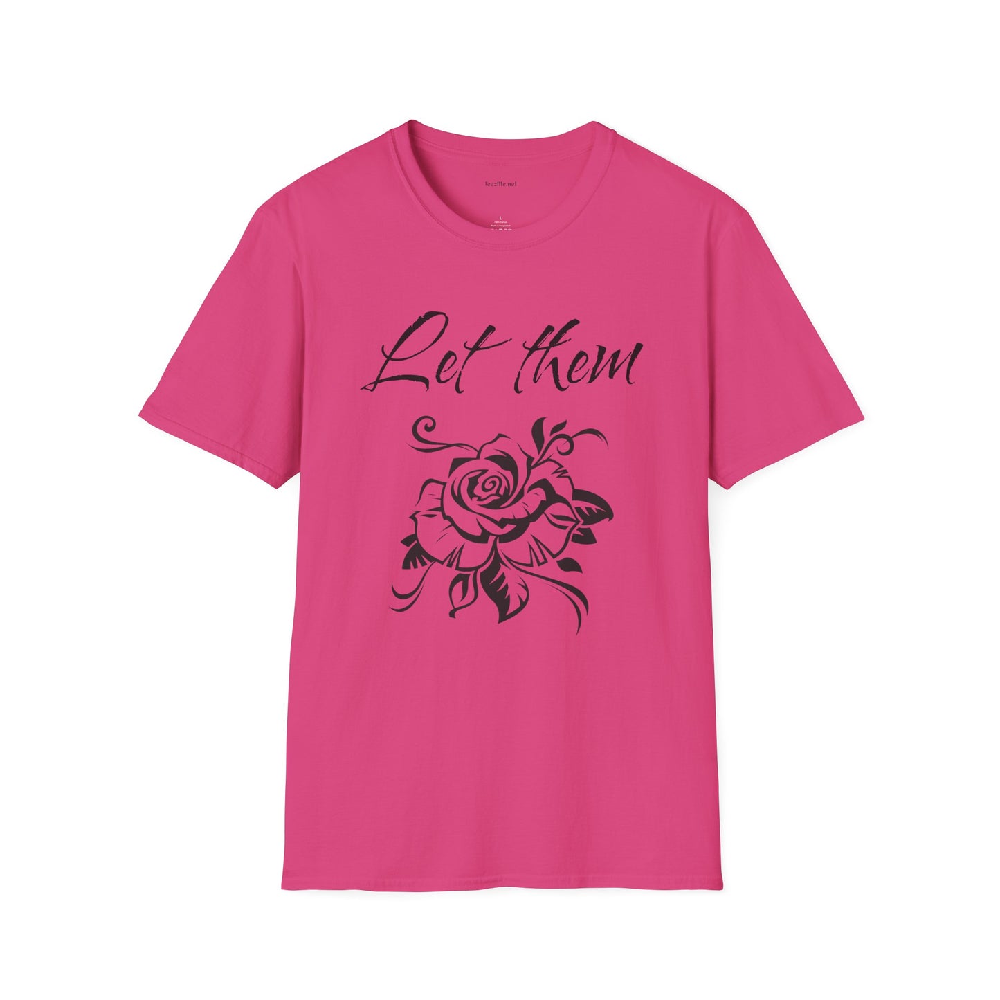 Let Them  - Unisex Softstyle T-Shirt 100% Cotton Graphic
