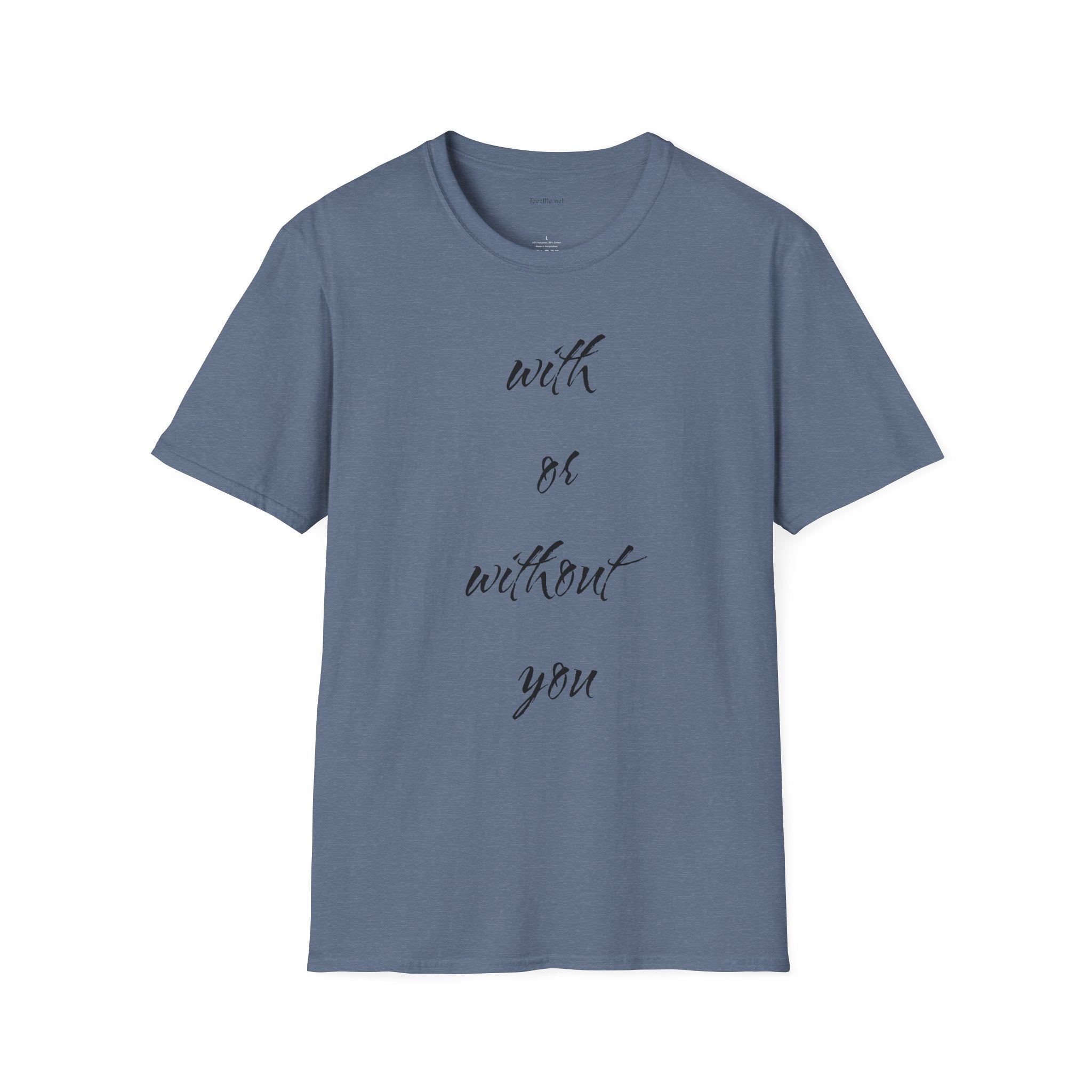 With or without you - Unisex Softstyle T-Shirt 100% Cotton Graphic