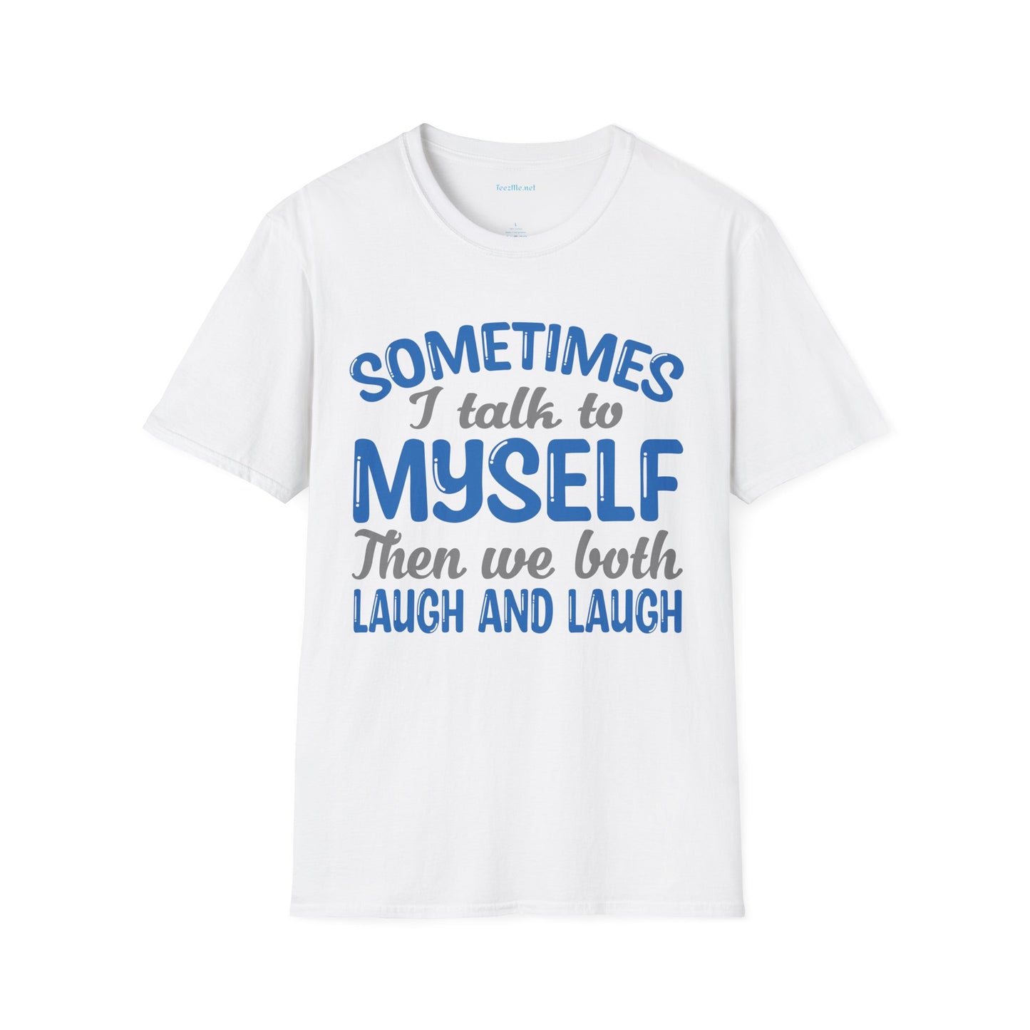 Sometimes I talk to myself Unisex SoftStyle T-Shirt 100% Cotton Graphic