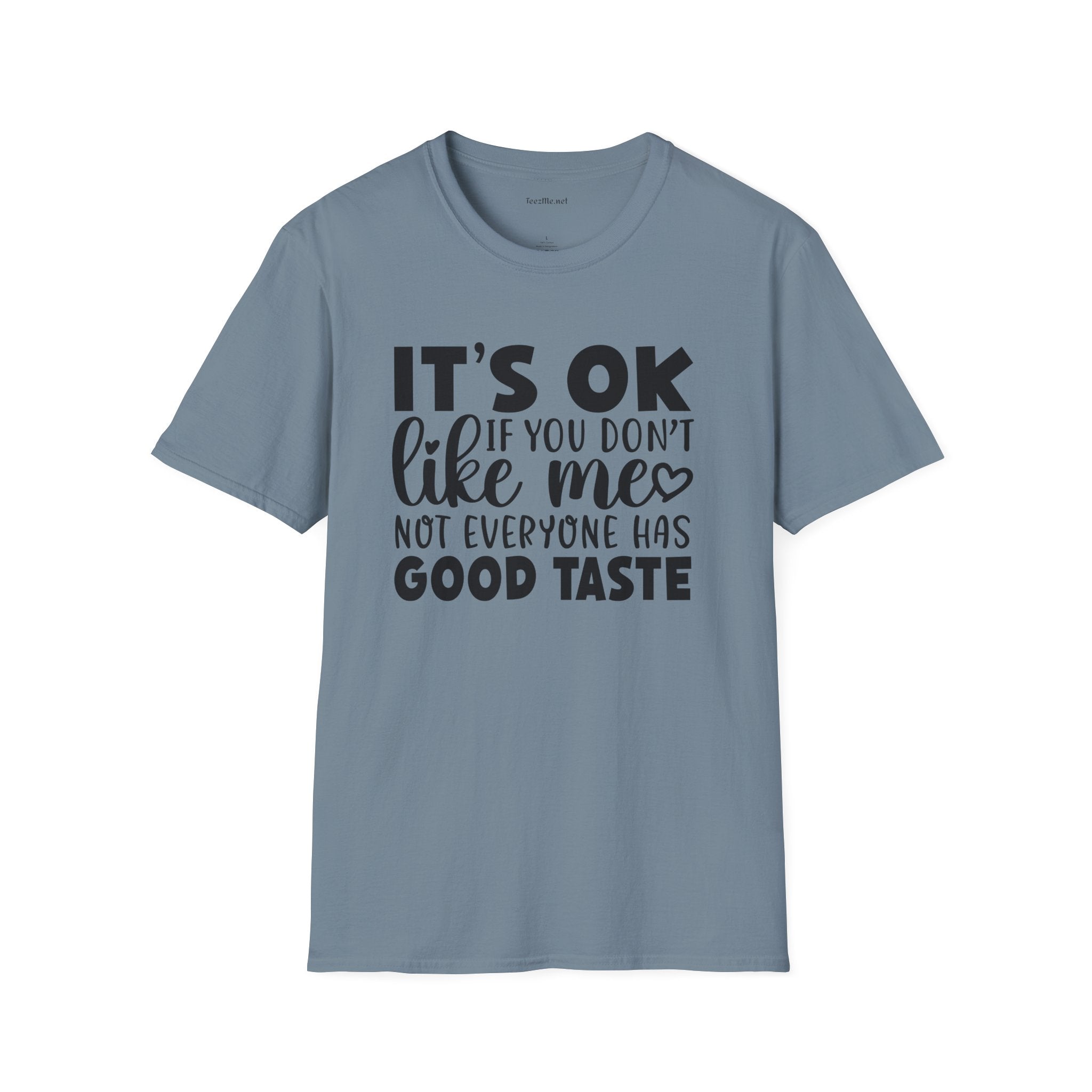 It's ok if you don't like me Unisex Softstyle T-Shirt 100% Cotton Graphic